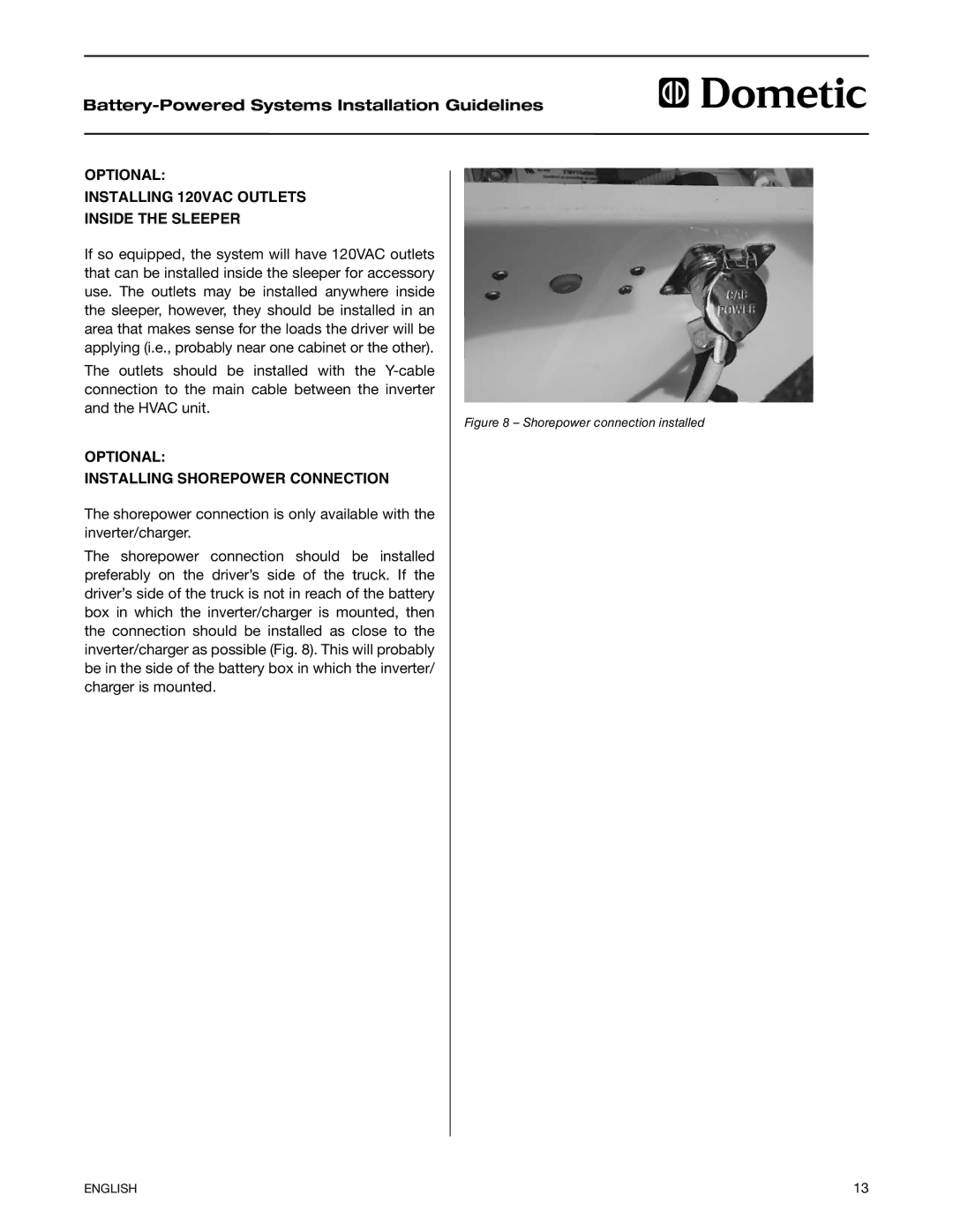 Dometic 2597 manual Optional Installing Shorepower Connection, Shorepower connection installed 