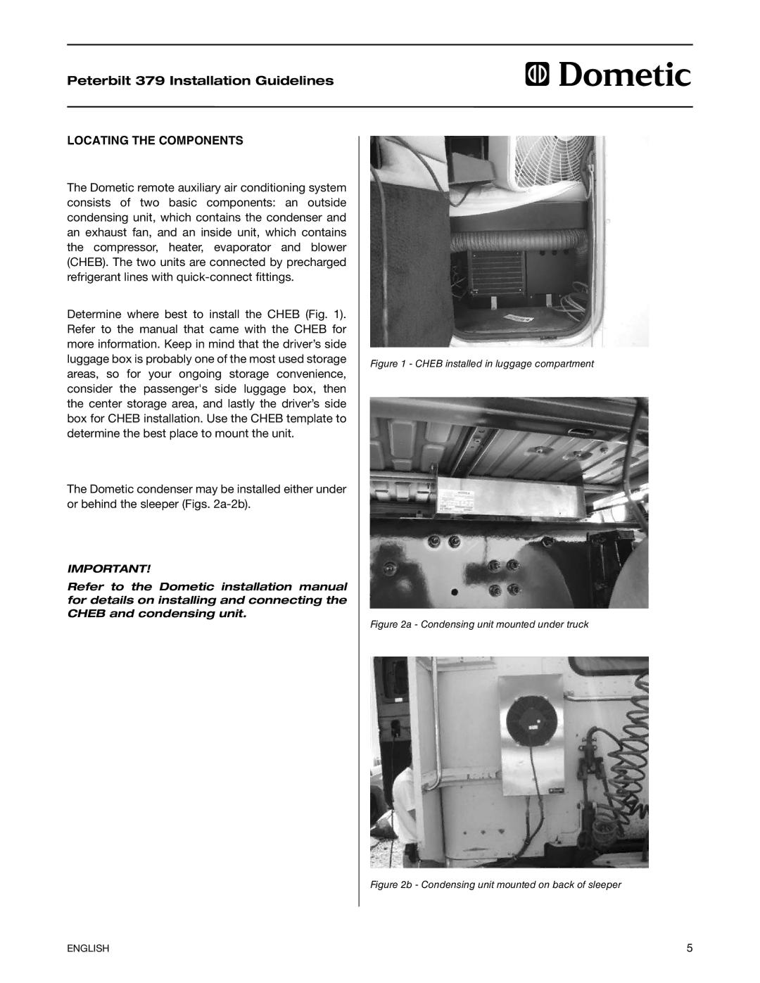 Dometic 379 CHASSIS manual Locating the Components, Cheb installed in luggage compartment 