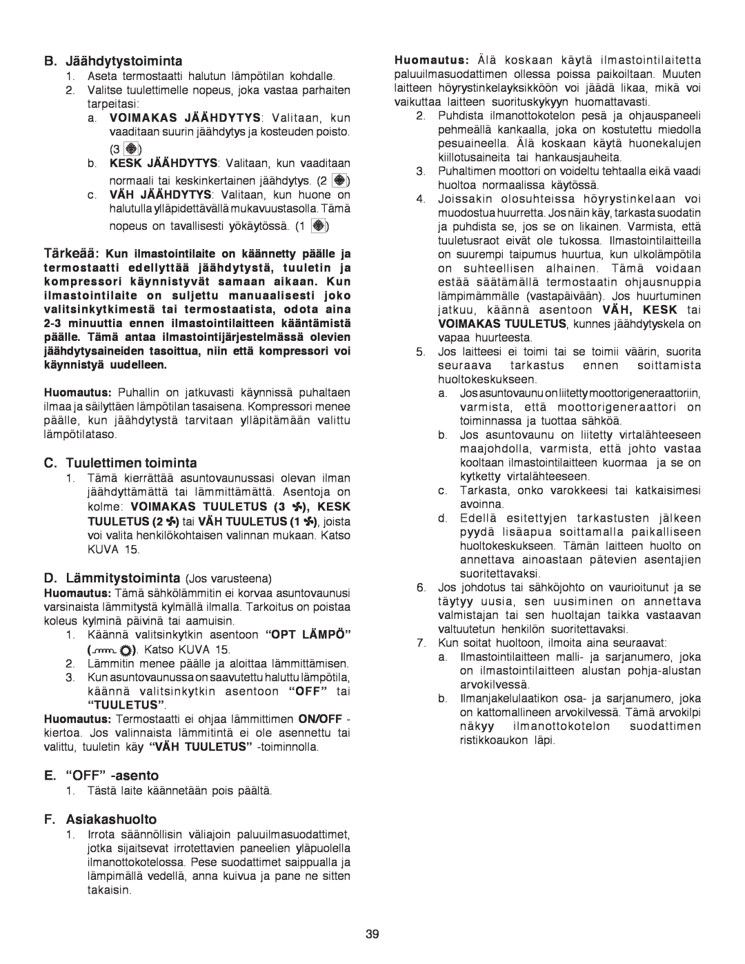 Dometic B3200 manual B.Jäähdytystoiminta, C.Tuulettimen toiminta, D.Lämmitystoiminta Jos varusteena, E.“OFF” -asento 