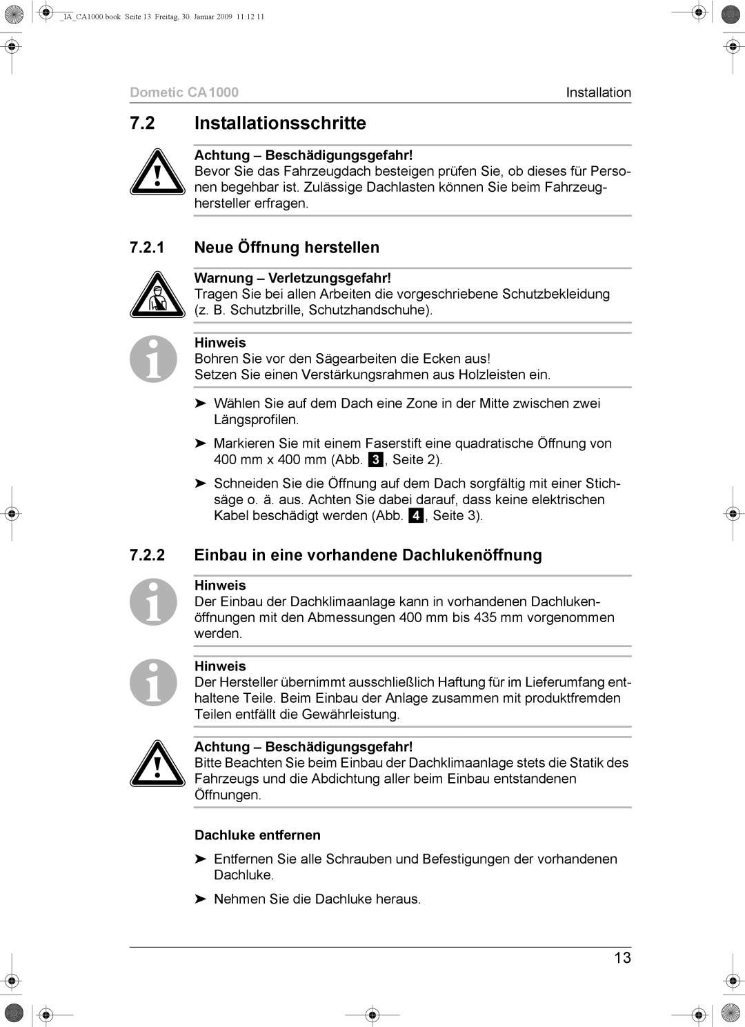 Dometic CA1000 Installationsschritte, Neue Öffnung herstellen, Einbau in eine vorhandene Dachlukenöffnung 