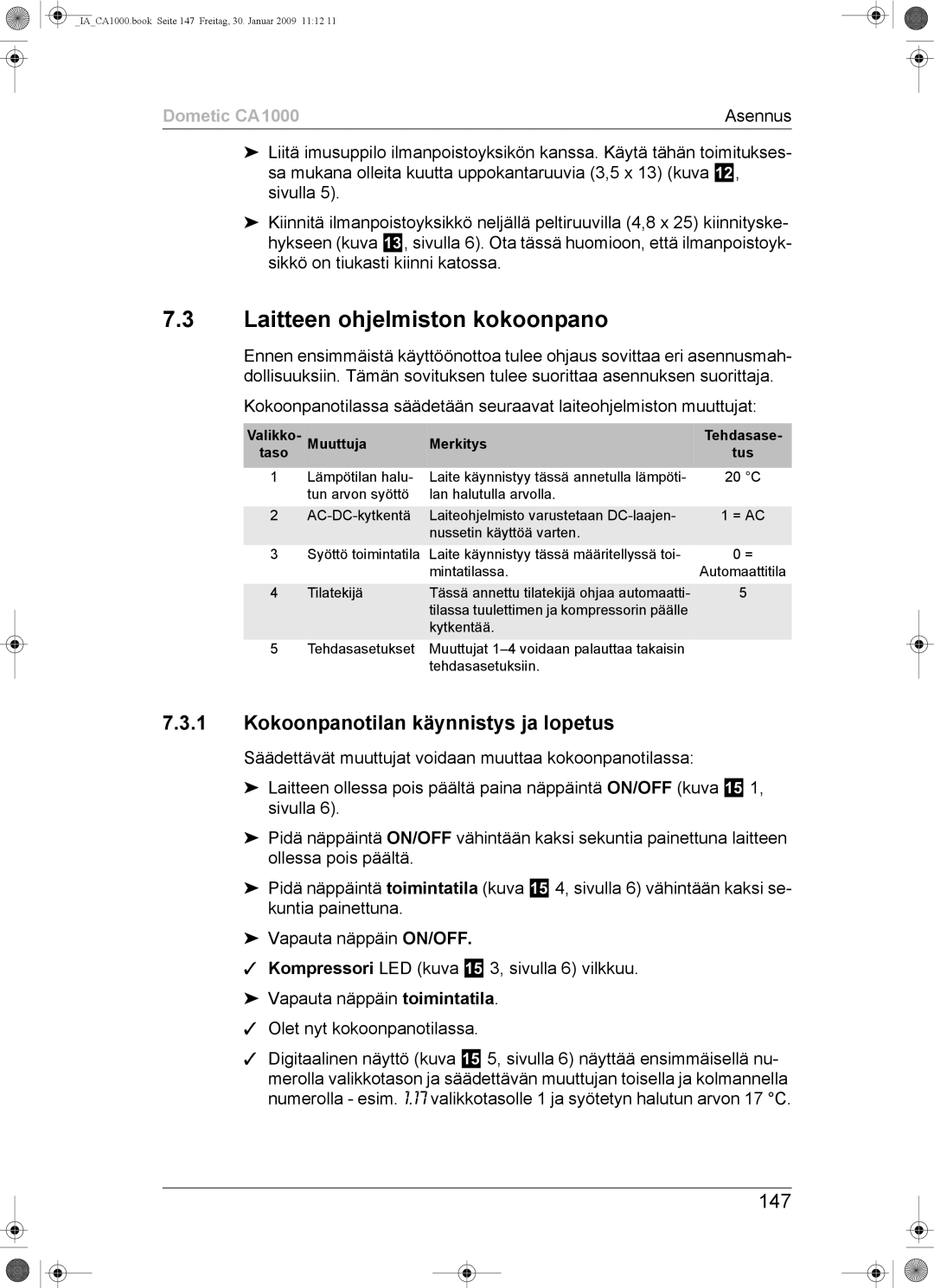 Dometic CA1000 Laitteen ohjelmiston kokoonpano, Kokoonpanotilan käynnistys ja lopetus, 147, Muuttuja Merkitys Taso 