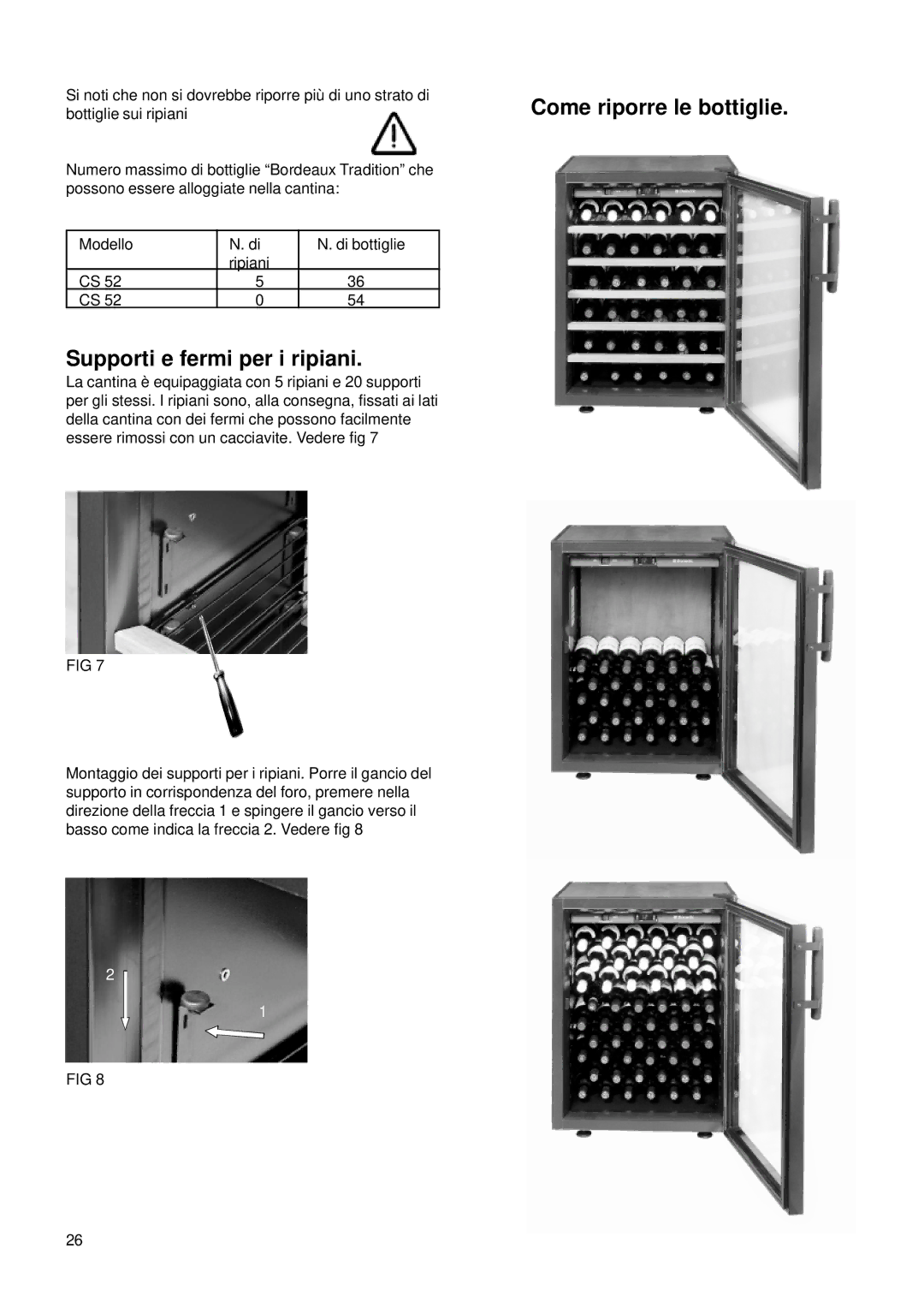 Dometic CS 52 instruction manual Come riporre le bottiglie Supporti e fermi per i ripiani 