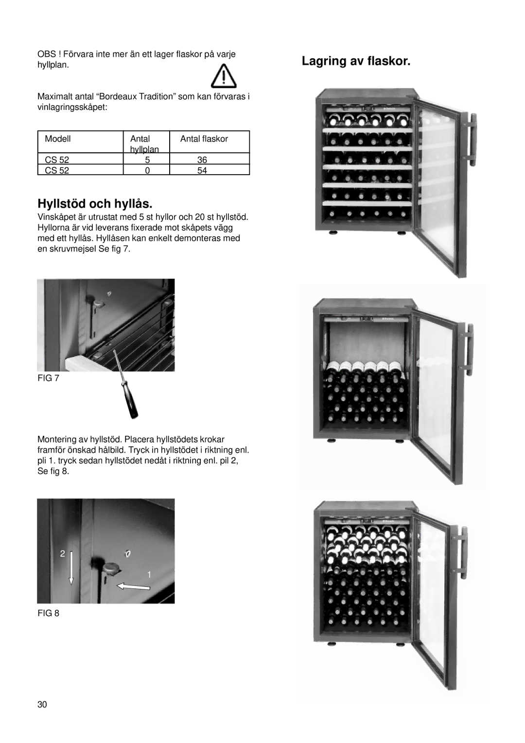 Dometic CS 52 instruction manual Lagring av flaskor Hyllstö d och hyllå s 