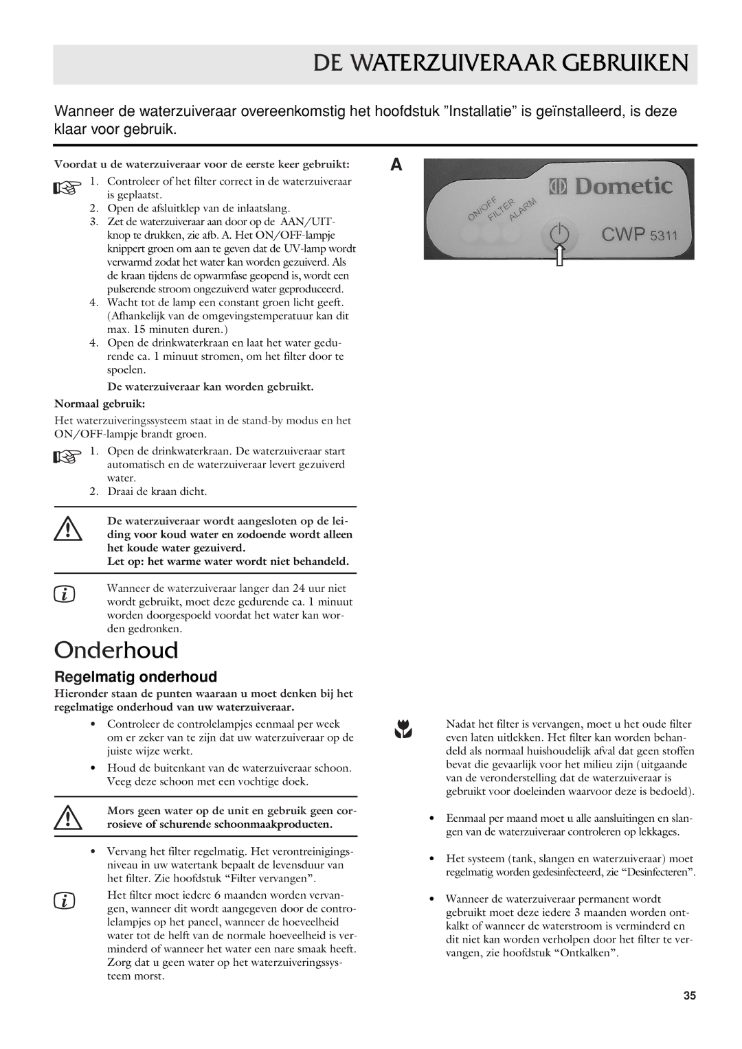 Dometic CWP 5311 DE Waterzuiveraar Gebruiken, Regelmatig onderhoud, De waterzuiveraar kan worden gebruikt Normaal gebruik 