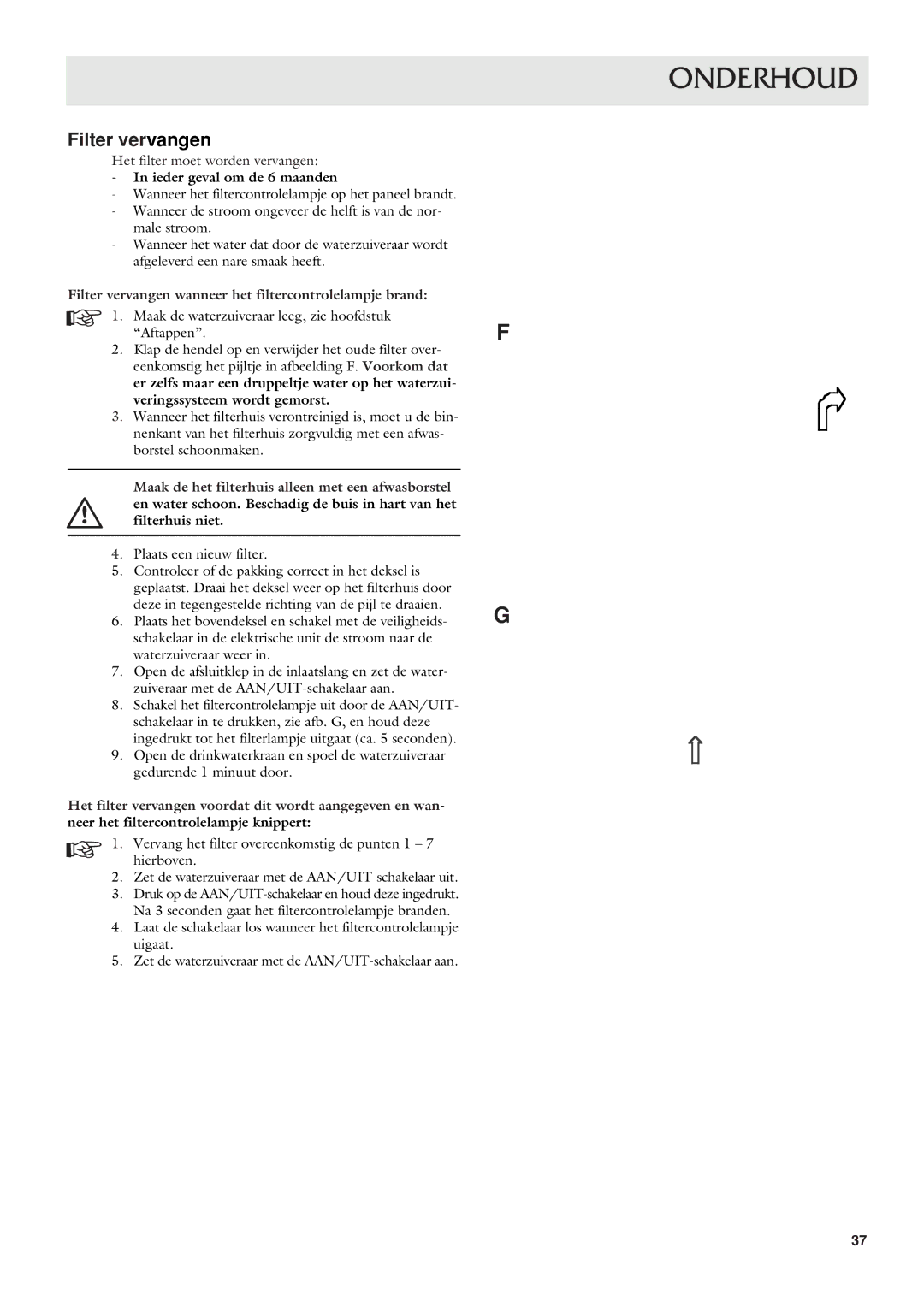 Dometic CWP 5311 user manual Ieder geval om de 6 maanden, Filter vervangen wanneer het filtercontrolelampje brand 