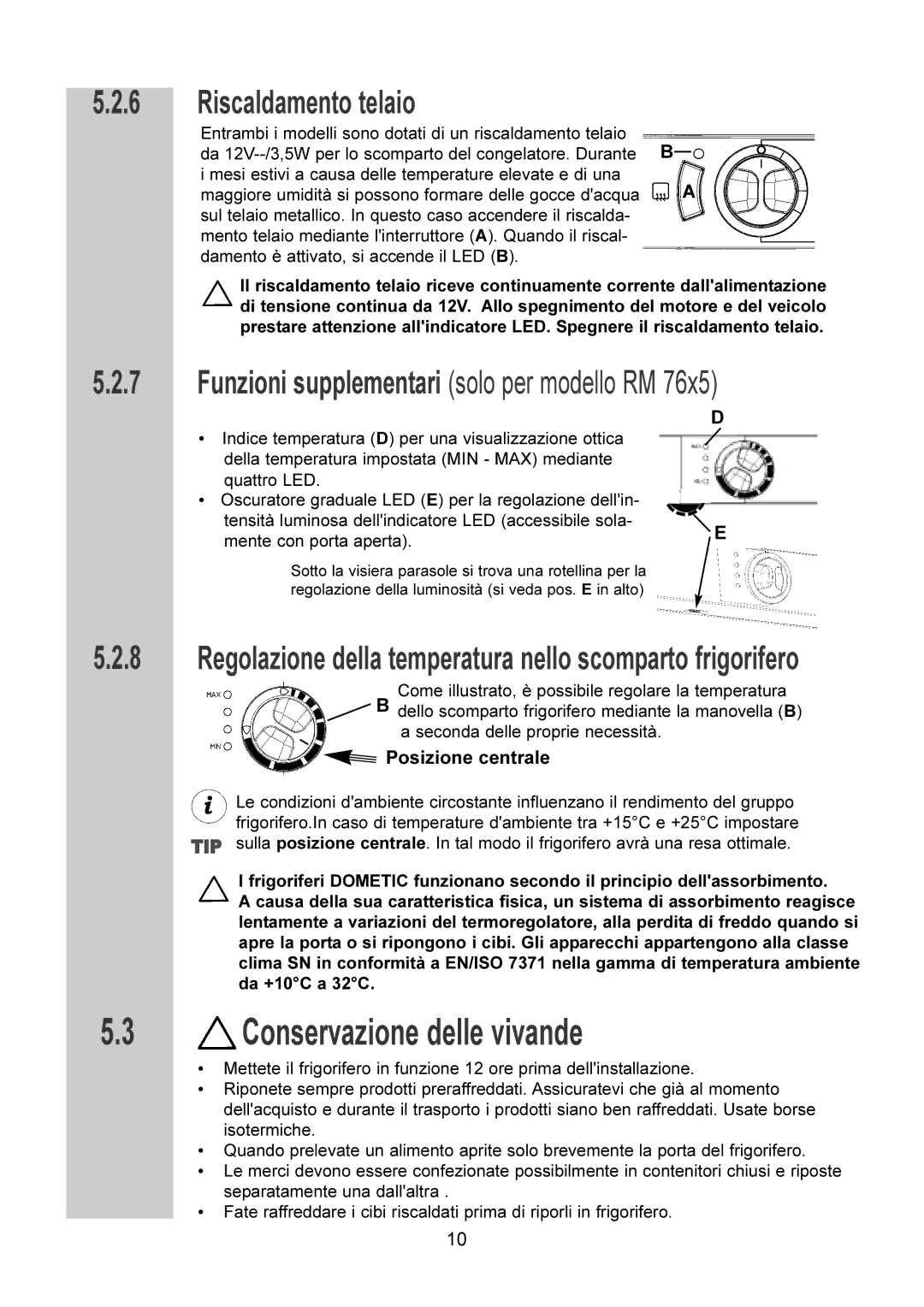 Dometic RM 7605 L, RM 7651 L, RM 7655 L, RM 7601 L manual Conservazione delle vivande, Riscaldamento telaio 