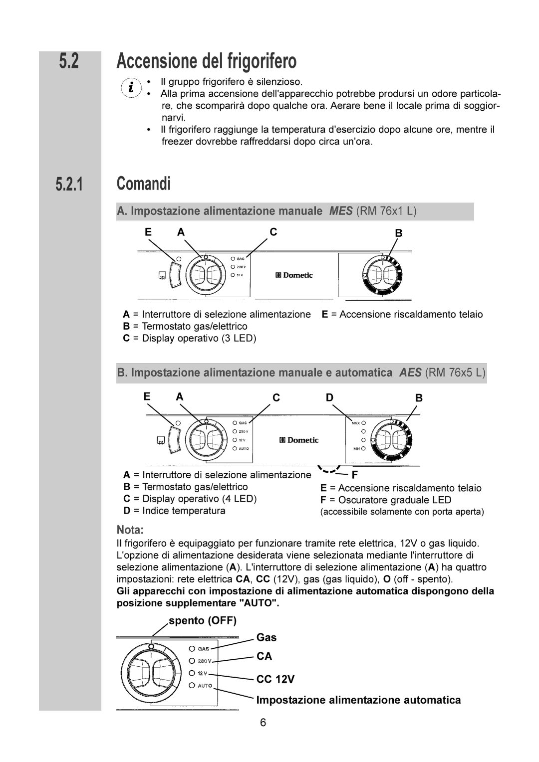 Dometic RM 7605 L, RM 7651 L Accensione del frigorifero, Comandi, Impostazione alimentazione manuale MES RM 76x1 L, Nota 