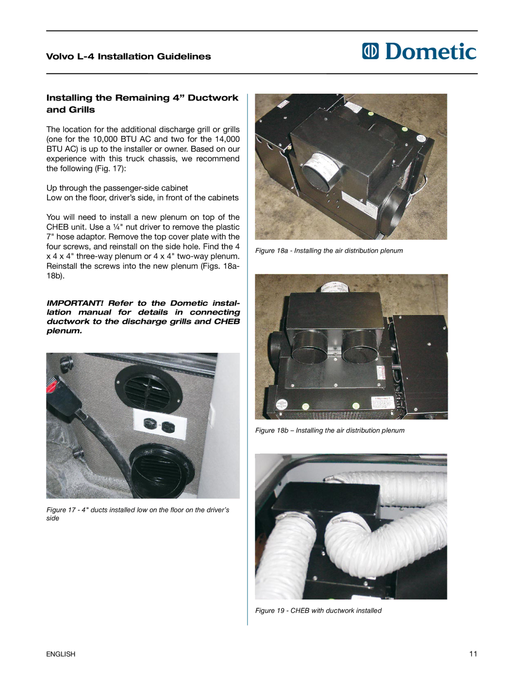 Dometic VN670, VN630 manual Ducts installed low on the floor on the driver’s side 