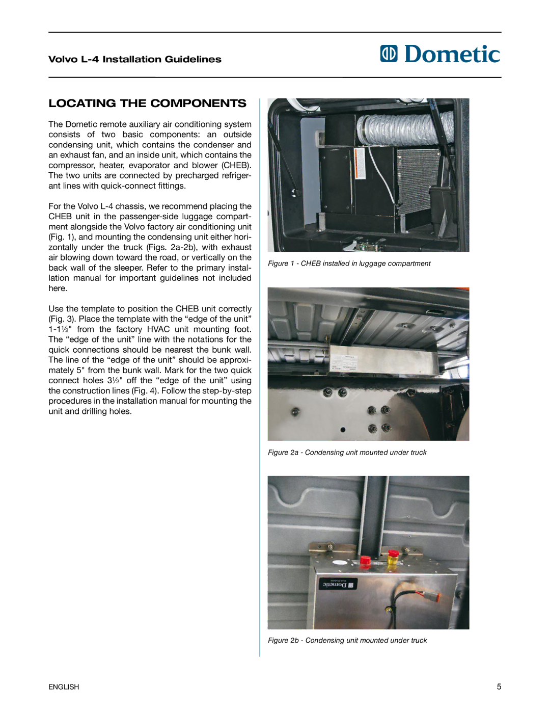 Dometic VN670, VN630 manual Locating the Components, Cheb installed in luggage compartment 