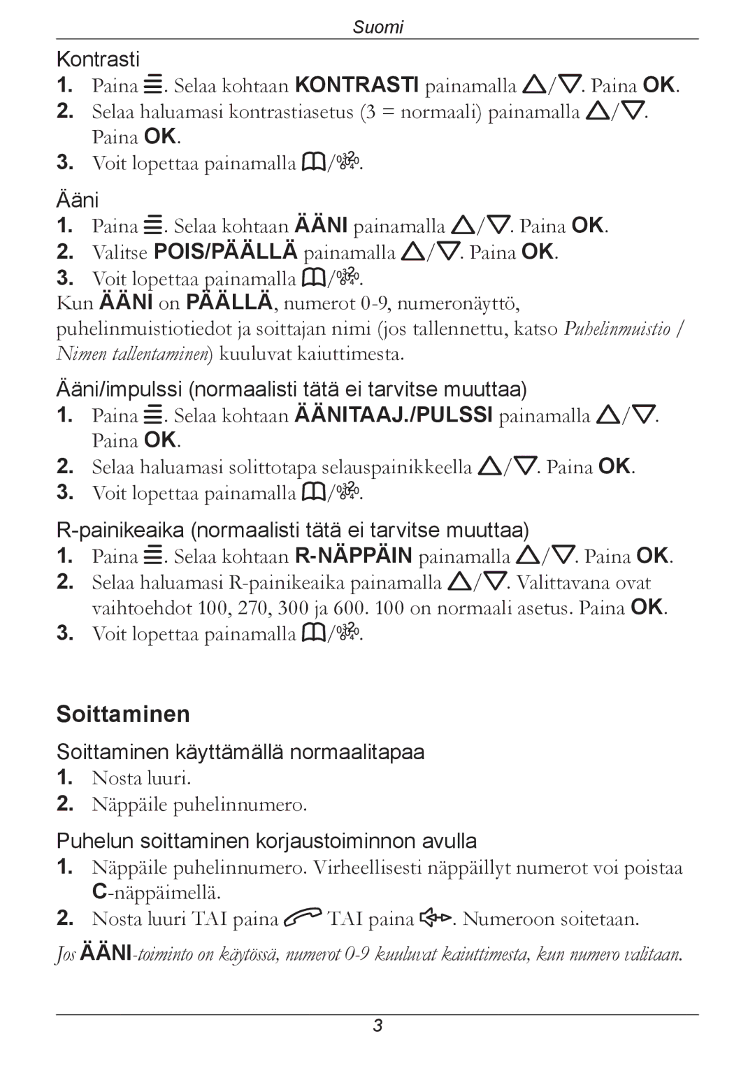 Doro 314C manual Soittaminen, Paina w. Selaa kohtaan R-NÄPPÄINpainamalla v/V. Paina OK 