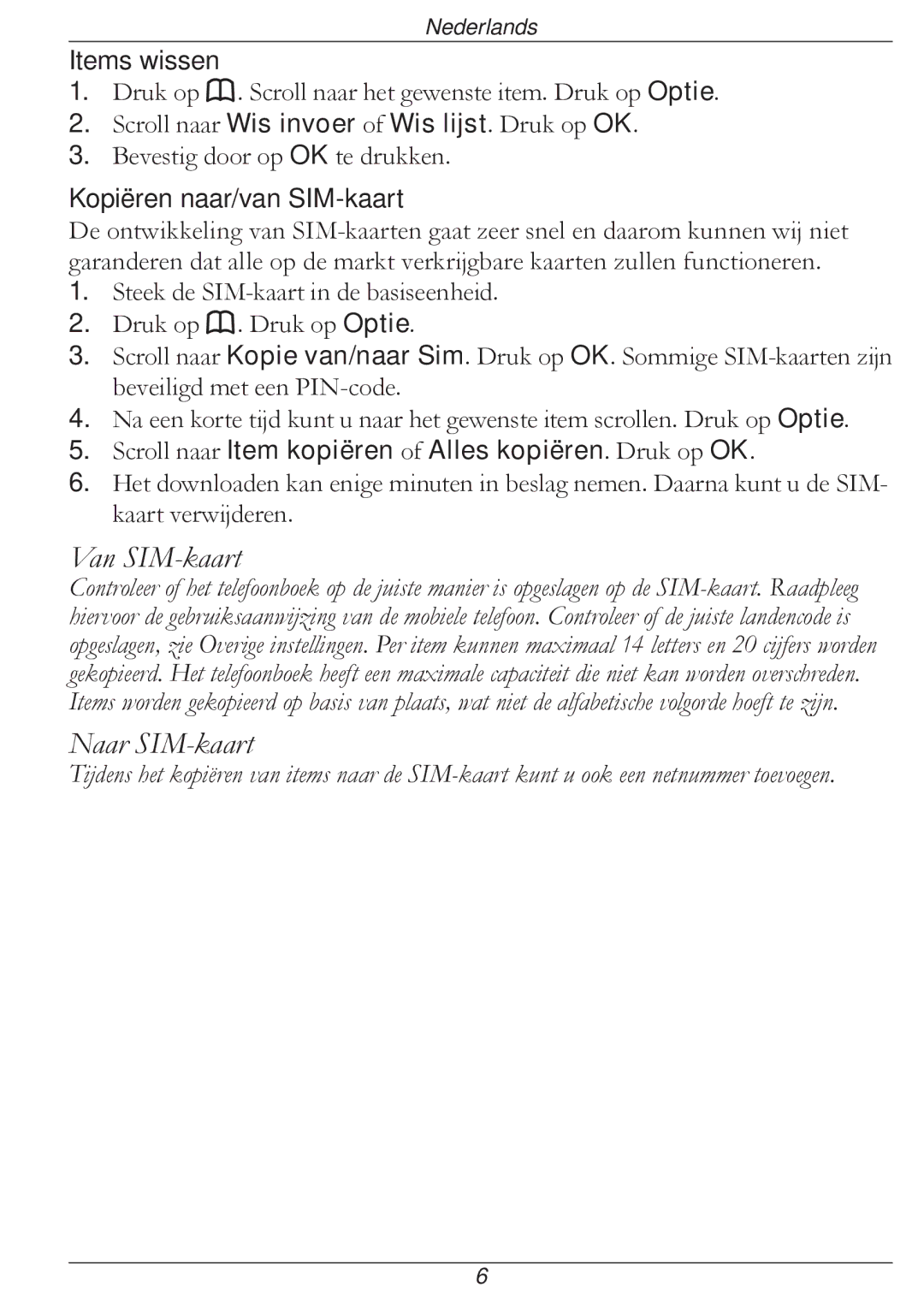 Doro 316 manual Items wissen, Kopiëren naar/van SIM-kaart, Scroll naar Item kopiëren of Alles kopiëren. Druk op OK 