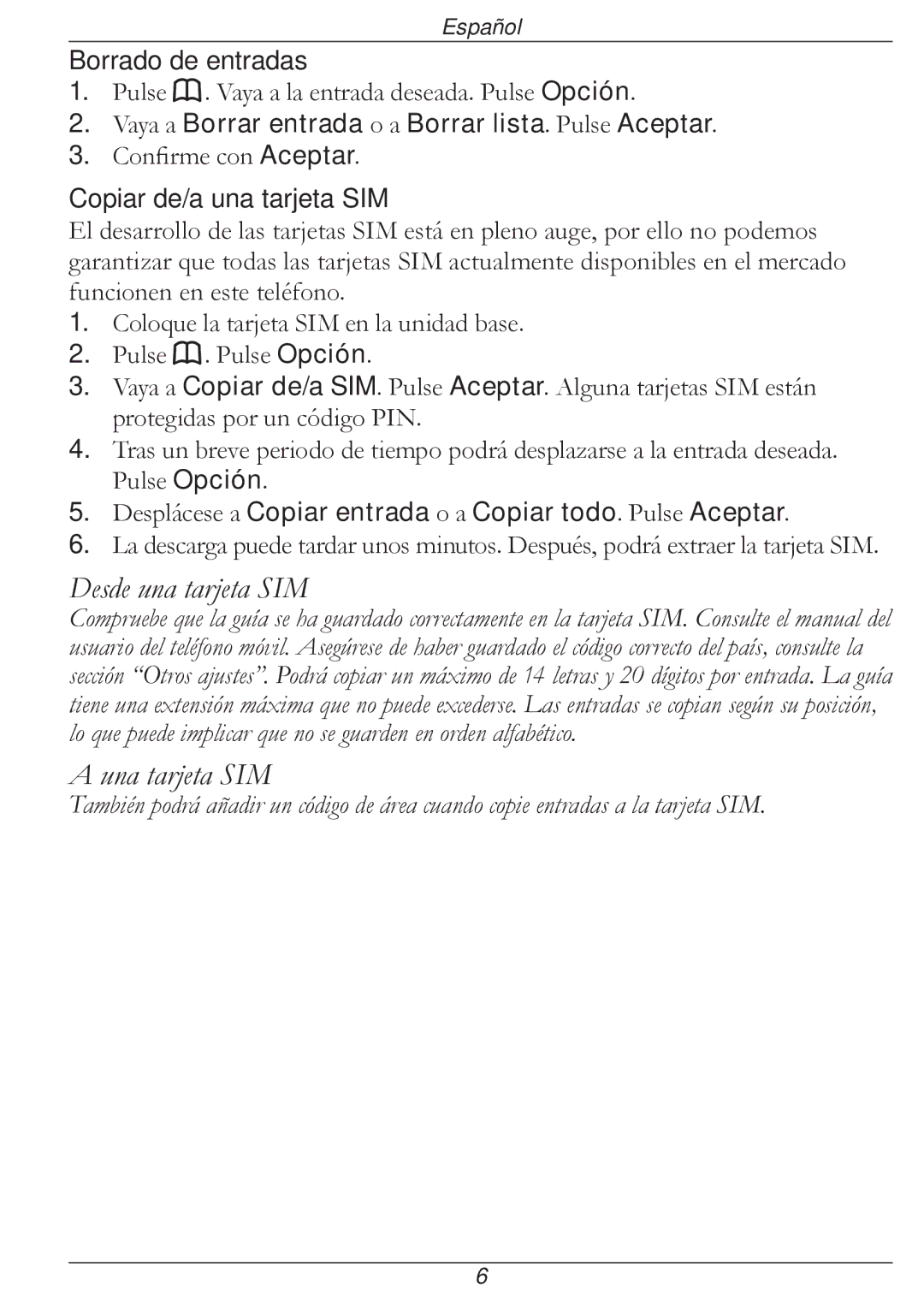 Doro 316 manual Borrado de entradas, Vaya a Borrar entrada o a Borrar lista. Pulse Aceptar, Copiar de/a una tarjeta SIM 