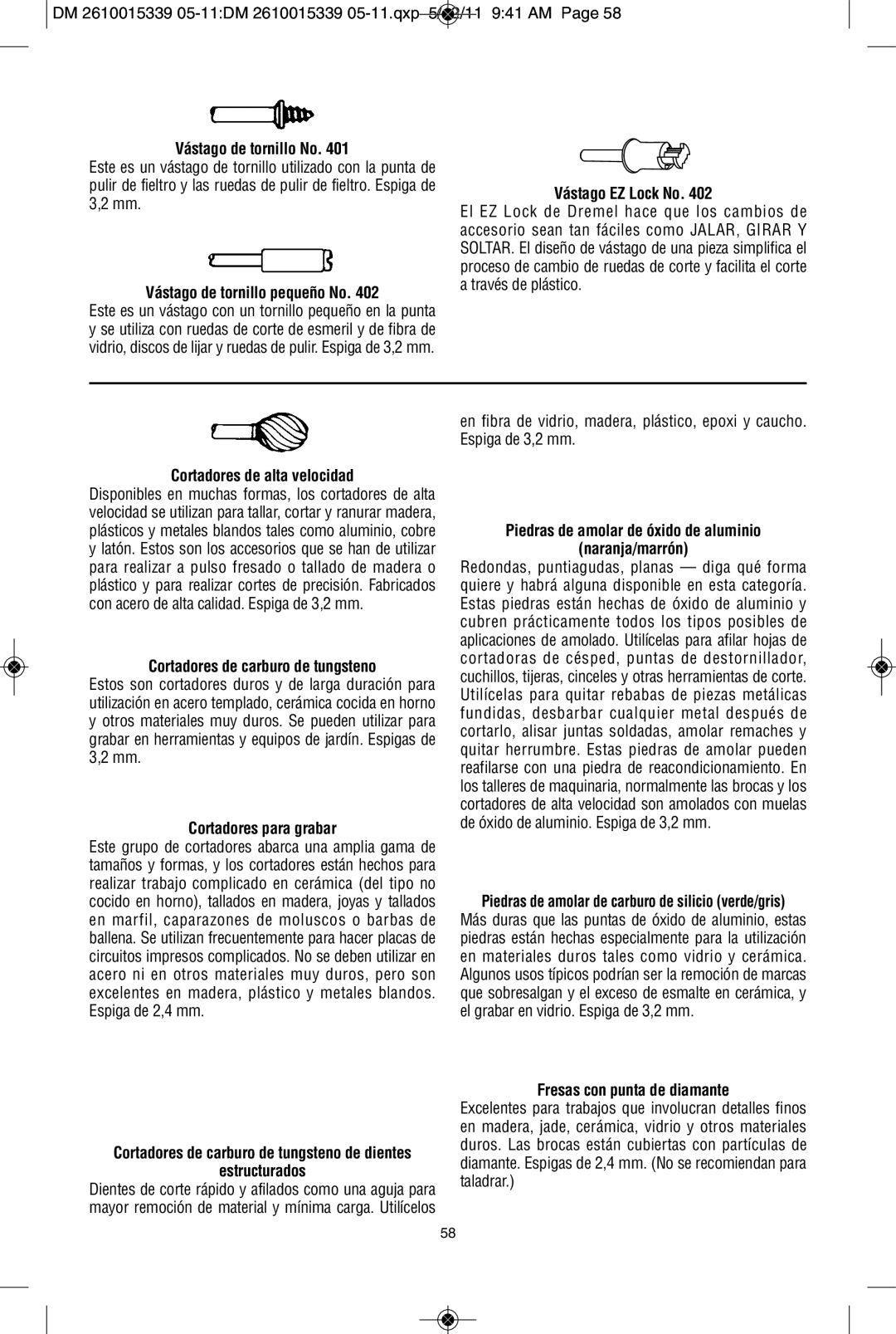 Dremel 3000, 100 Vástago de tornillo No, Vástago de tornillo pequeño No, Vástago EZ Lock No, Cortadores de alta velocidad 