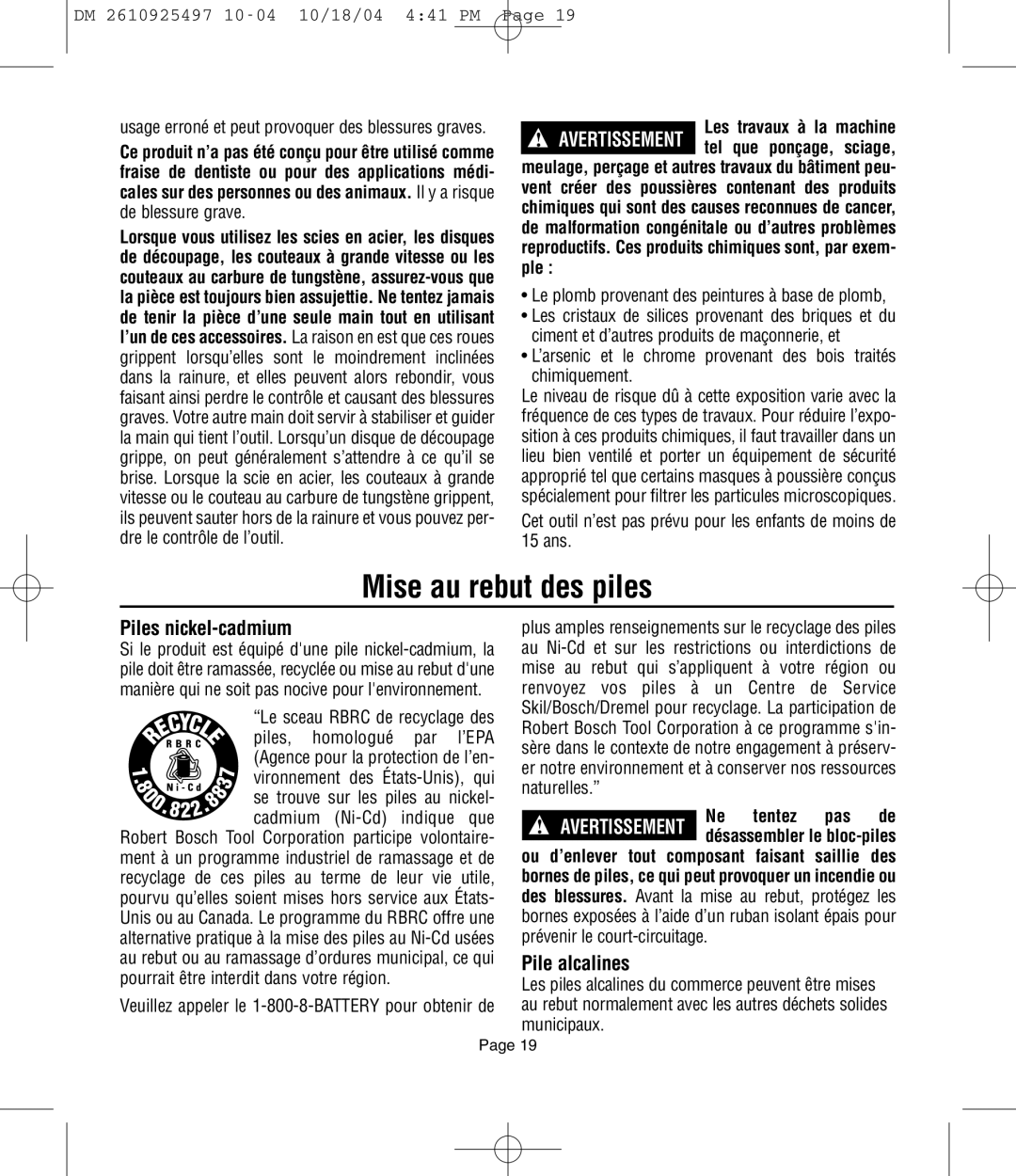 Dremel 764 owner manual Mise au rebut des piles, Piles nickel-cadmium, Pile alcalines, Ne tentez pas de 