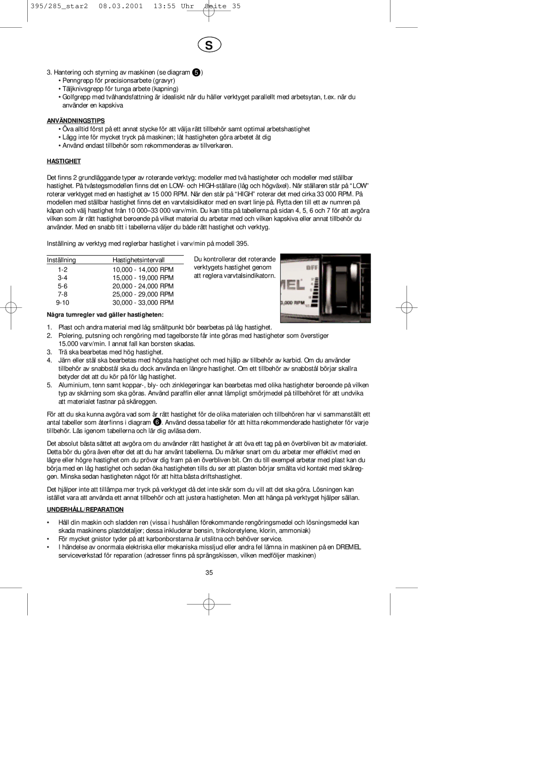 Dremel F013028586, F013039585 Användningstips, Hastighet, Underhåll/Reparation, Några tumregler vad gäller hastigheten 