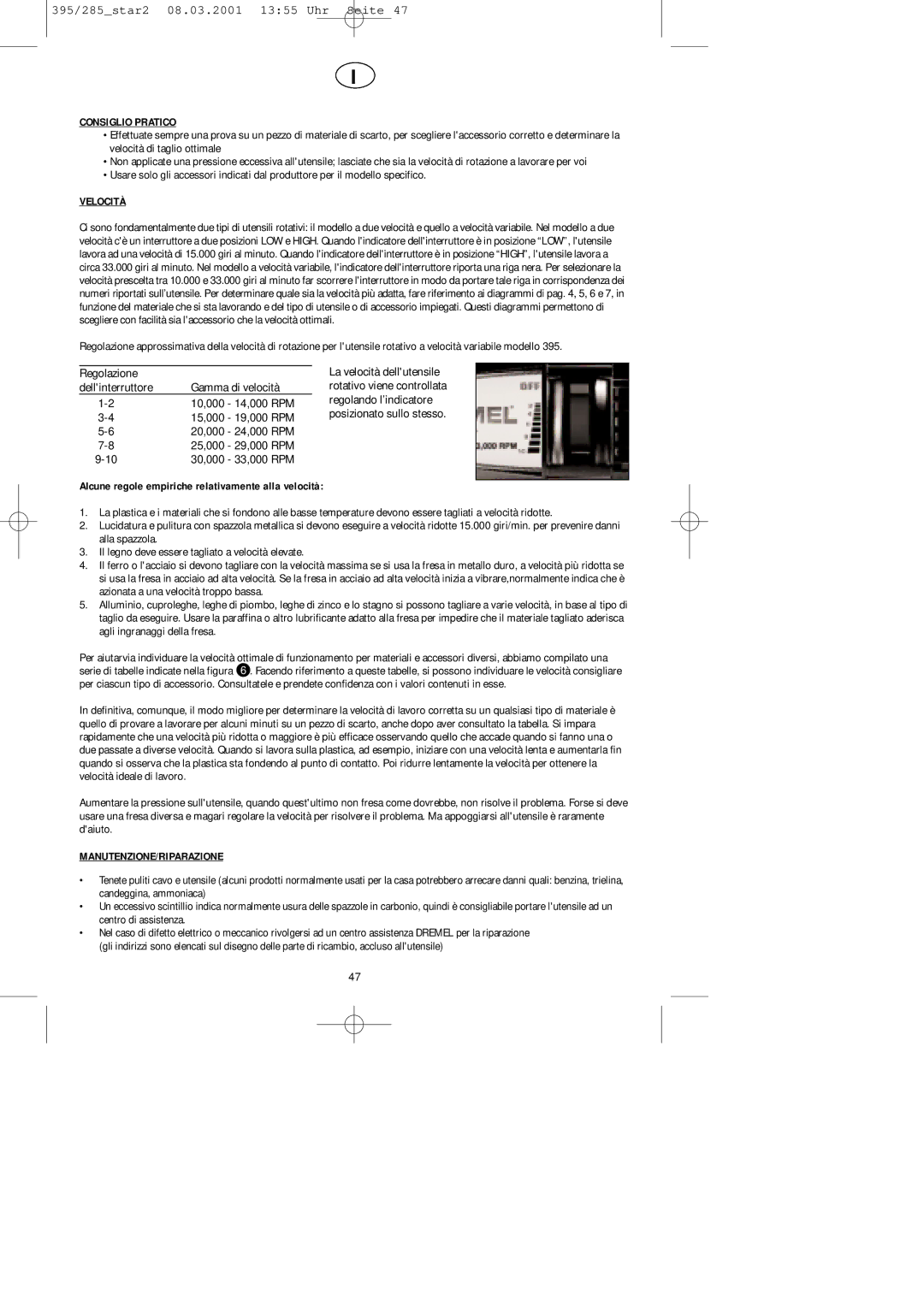 Dremel 285, 395 Consiglio Pratico, Velocità, Alcune regole empiriche relativamente alla velocità, Manutenzione/Riparazione 