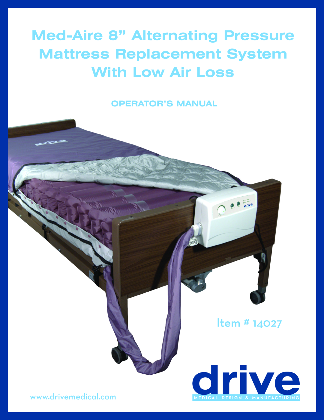 Drive Medical Design 14027 manual Med-Aire 8” Alternating Pressure Mattress Replacement System, With Low Air Loss, Item # 