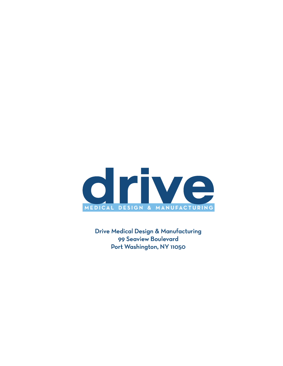 Drive Medical Design 18605 user manual Drive Medical Design & Manufacturing 99 Seaview Boulevard, Port Washington, NY 