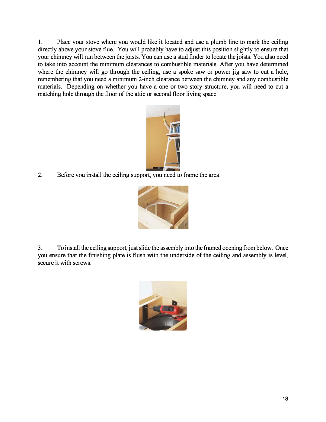 Drolet ESCAPE 1800 owner manual Before you install the ceiling support, you need to frame the area 
