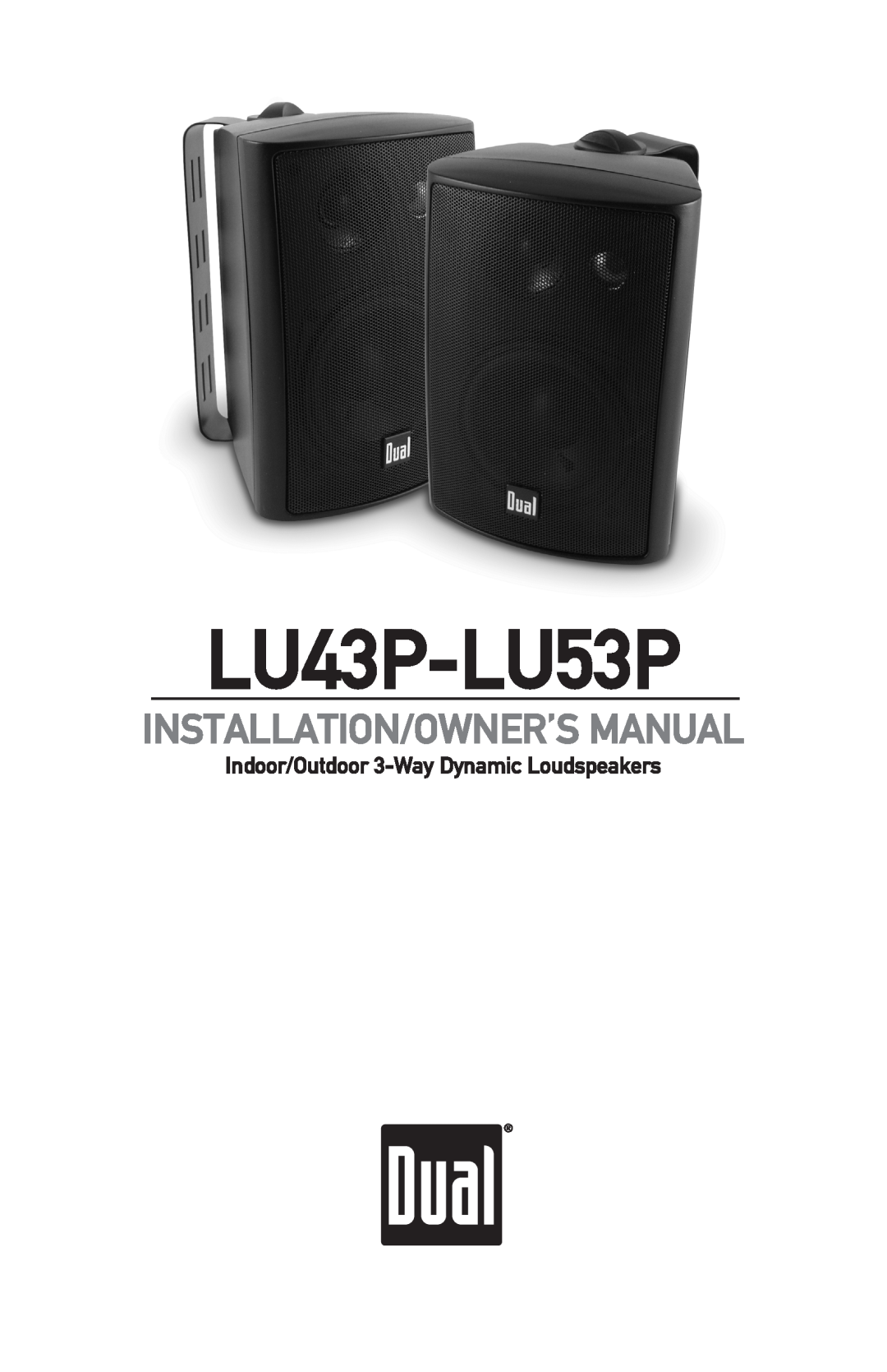 Dual LU43PW owner manual LU43P-LU53P, Indoor/Outdoor 3-WayDynamic Loudspeakers 