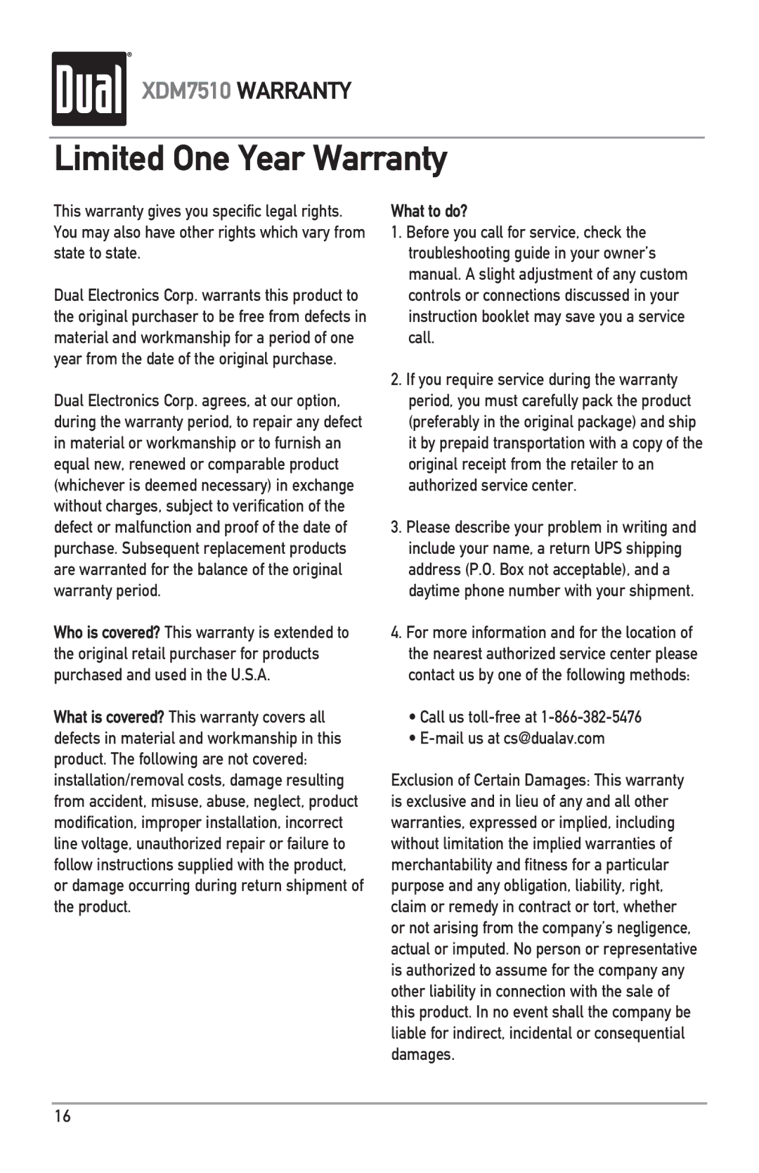 Dual XDM7510 owner manual Limited One Year Warranty, What to do?, Call us toll-free at Mail us at cs@dualav.com 