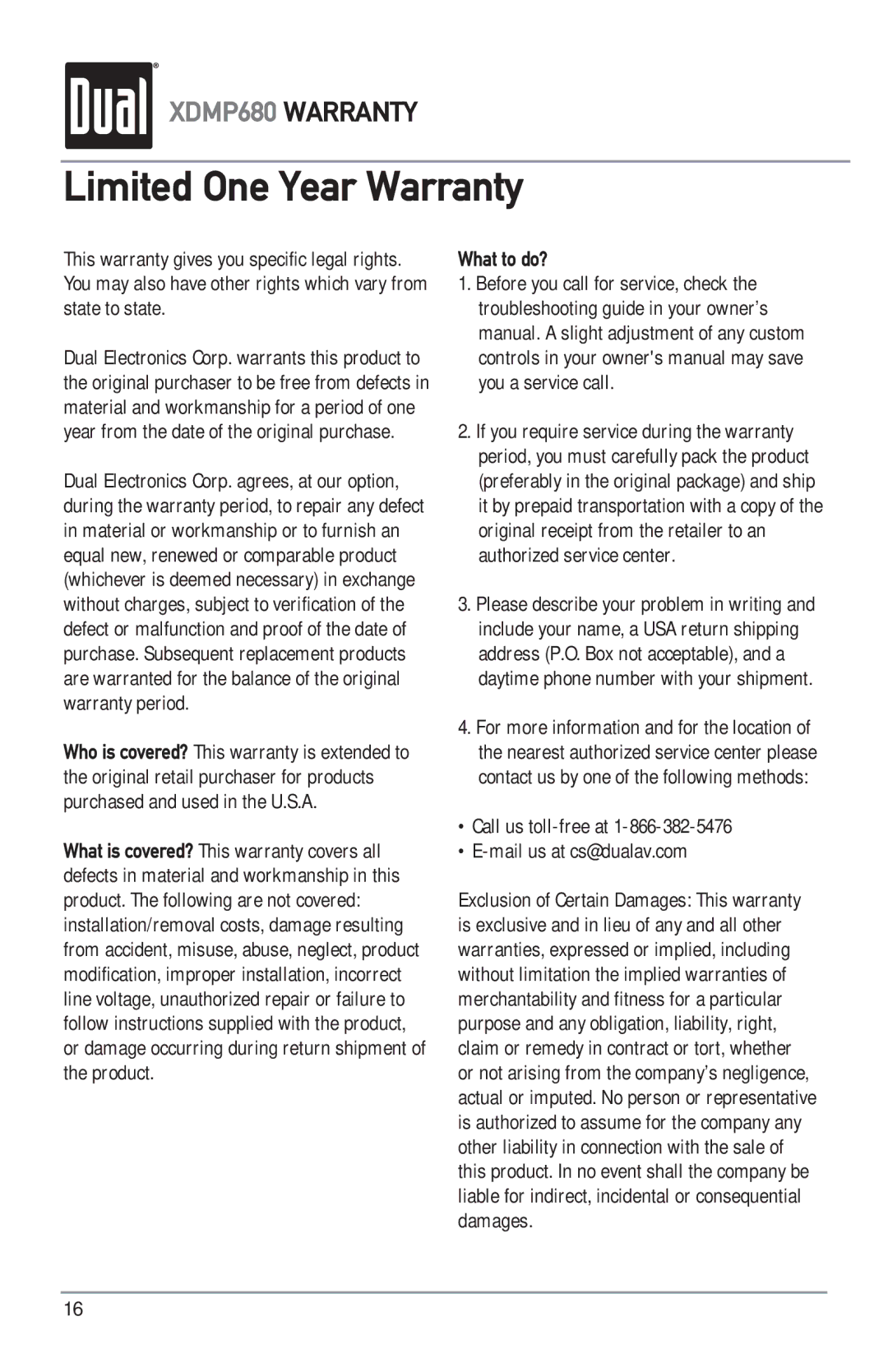 Dual XDMP680 owner manual Limited One Year Warranty, What to do?, Call us toll-free at Mail us at cs@dualav.com 