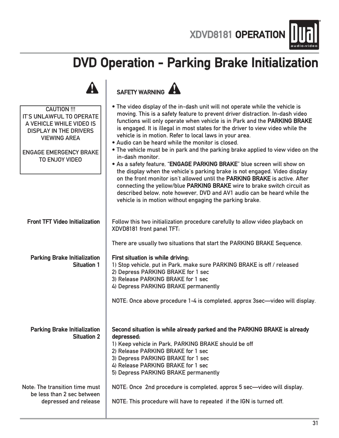 Dual XDVD8181 owner manual DVD Operation Parking Brake Initialization, First situation is while driving 