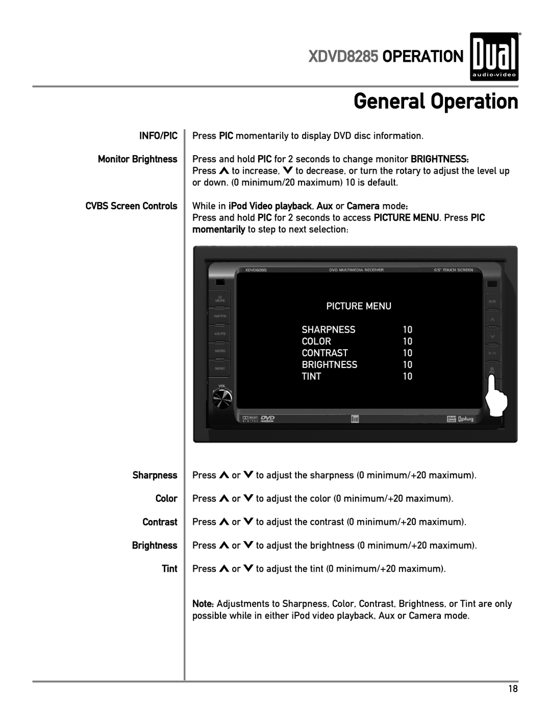 Dual XDVD8285 owner manual Sharpness Color Contrast Brightness Tint, While in iPod Video playback, Aux or Camera mode 