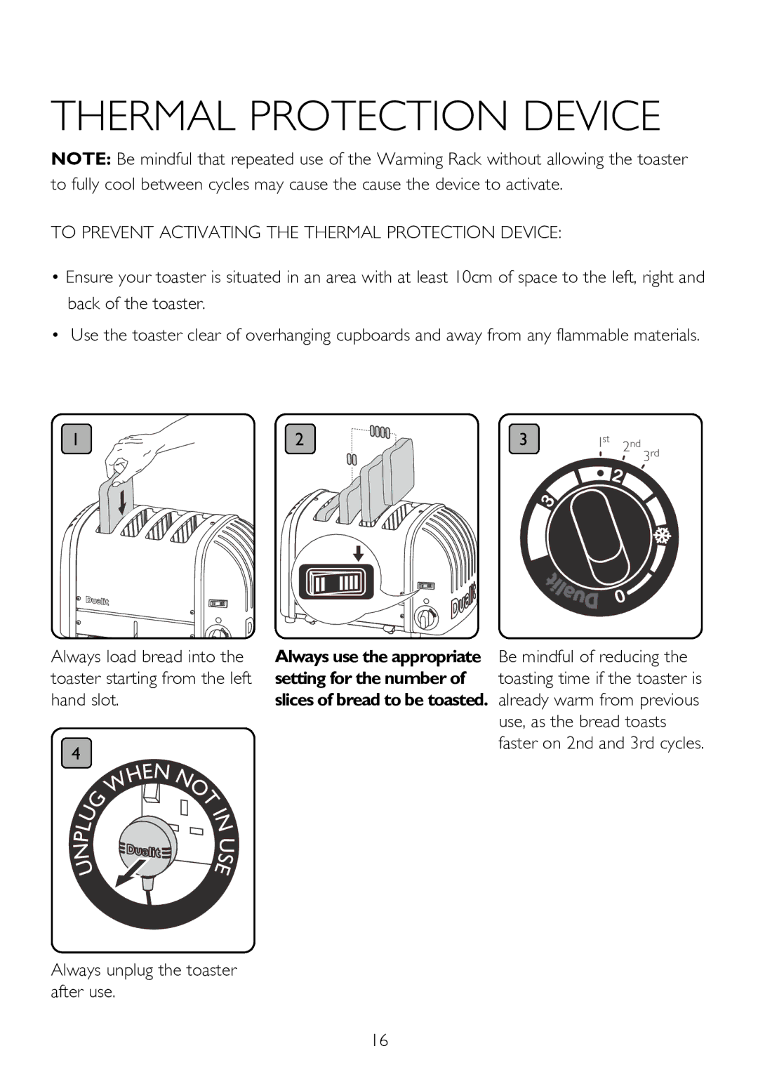 Dualit 47164, 47168, 47169, 47171, 47165, 40483, 47166, 40421 ThERMAL pROTECTION Device, Always unplug the toaster after use 