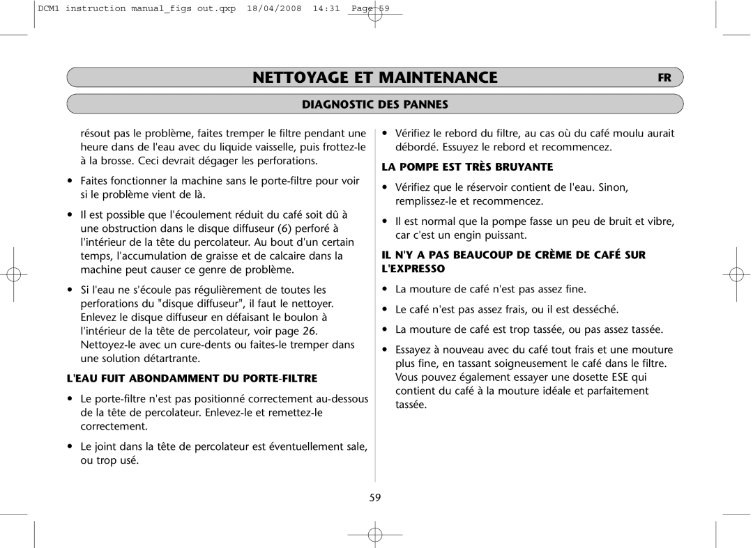 Dualit DCM1 instruction manual Diagnostic DES Pannes, Leau Fuit Abondamment DU PORTE-FILTRE, LA Pompe EST Très Bruyante 