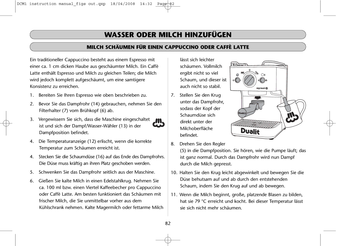 Dualit DCM1 Milch Schäumen FÜR Einen Cappuccino Oder Caffè Latte, Schwenken Sie das Dampfrohr seitlich aus der Maschine 