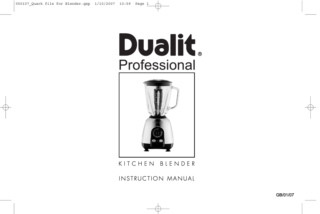 Dualit Kitchen Blender instruction manual K I T C H E N B L E N D E R I N S T R U C T I O N M A N U A L, GB/01/07 