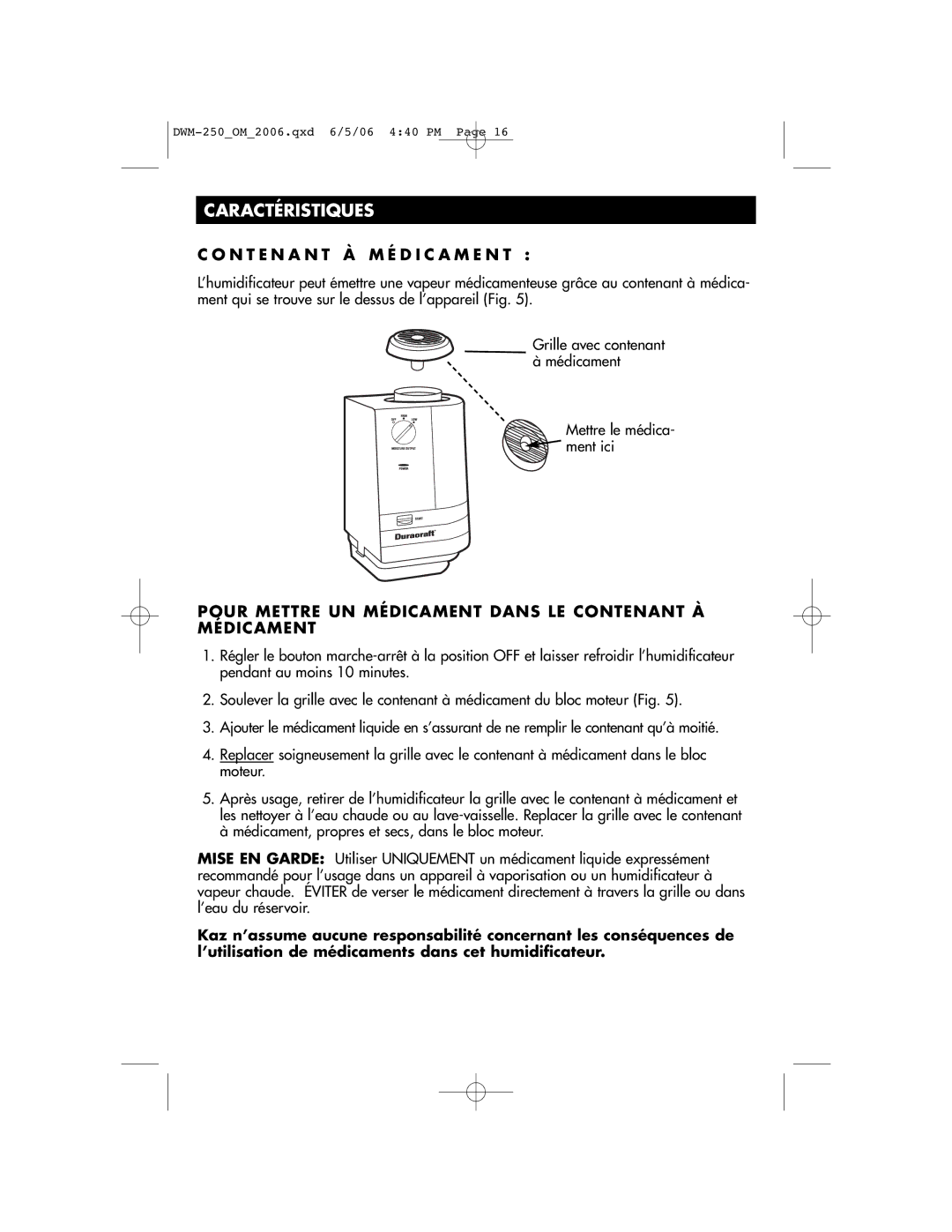 Duracraft DWM-250 owner manual Caractéristiques, N T E N a N T À M É D I C a M E N T 