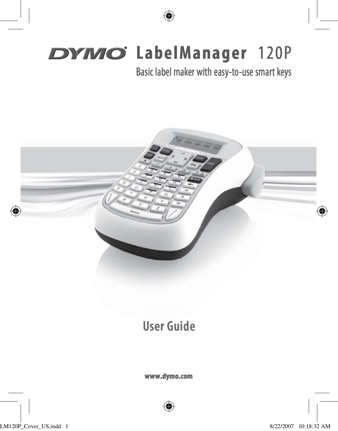 Dymo manual LabelManager 120P, User Guide, Basic label maker with easy-to-use smart keys, LM120PCoverUS.indd 
