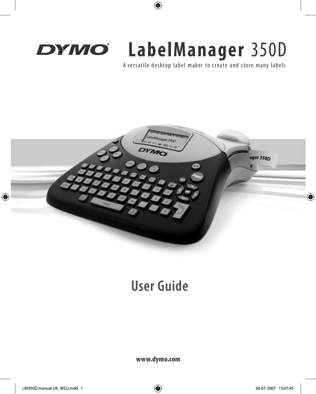 Dymo 350D manual LabelManager 350 D, User Guide, A ver s atile desk top label maker to create and s tore many labels 