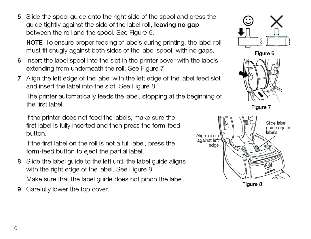 Dymo 450 Duo quick start If the first label on the roll is not a full label, press 