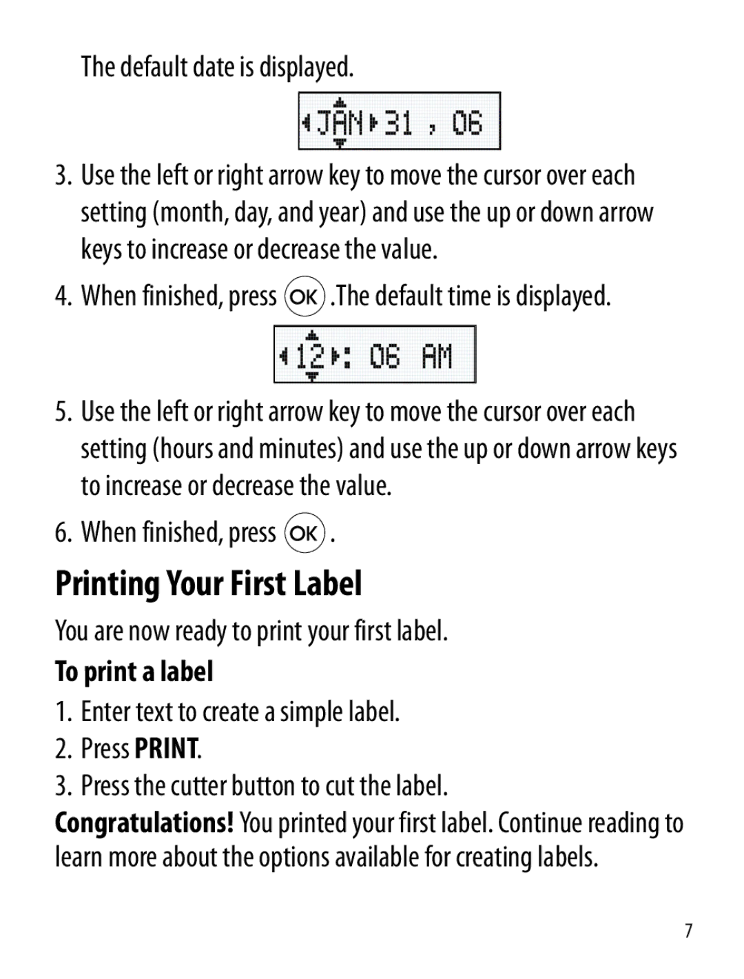 Dymo Labelmaker manual Printing Your First Label, Default date is displayed, When finished, press, To print a label 