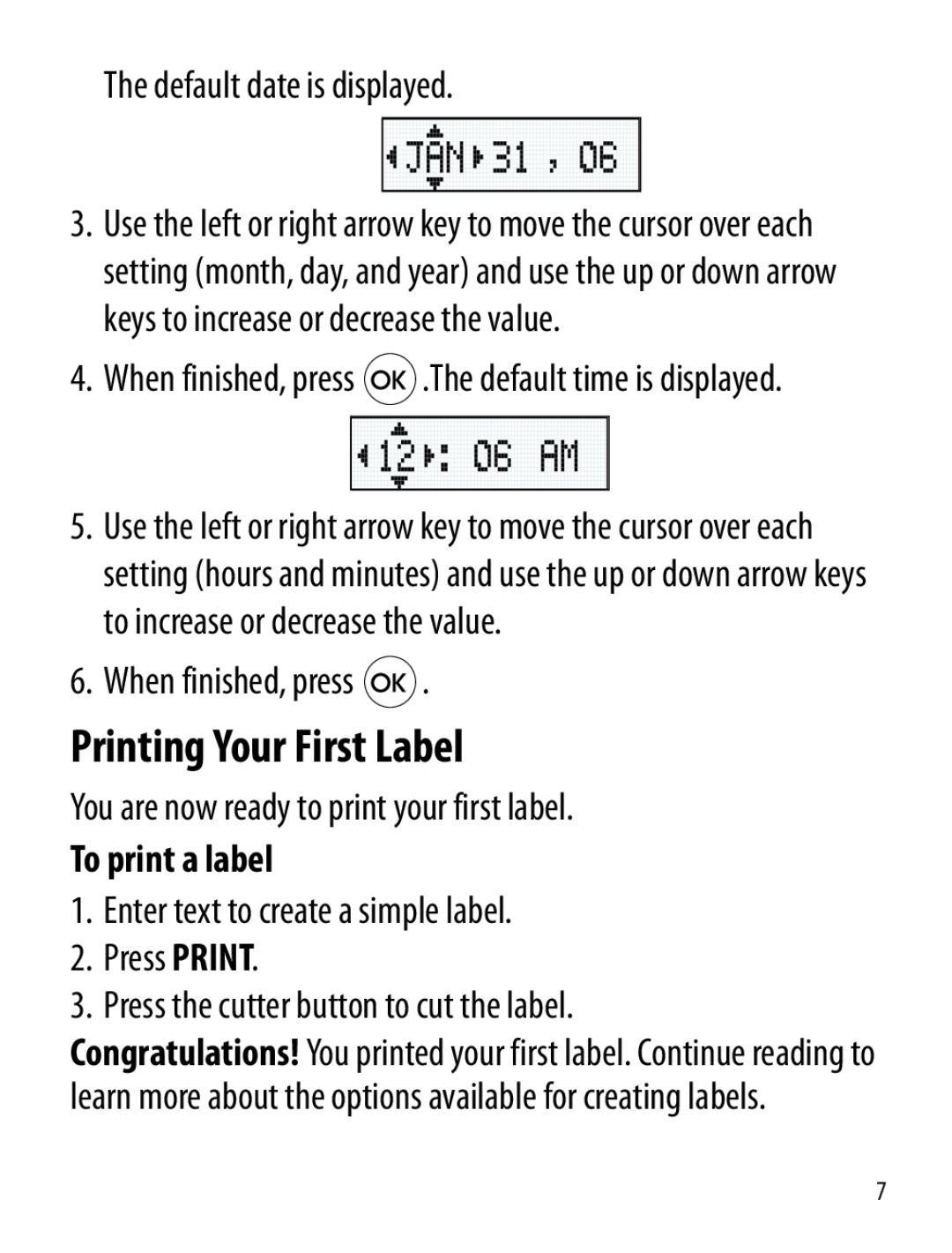 Dymo Labelmaker manual Printing Your First Label, The default date is displayed, When finished, press, To print a label 