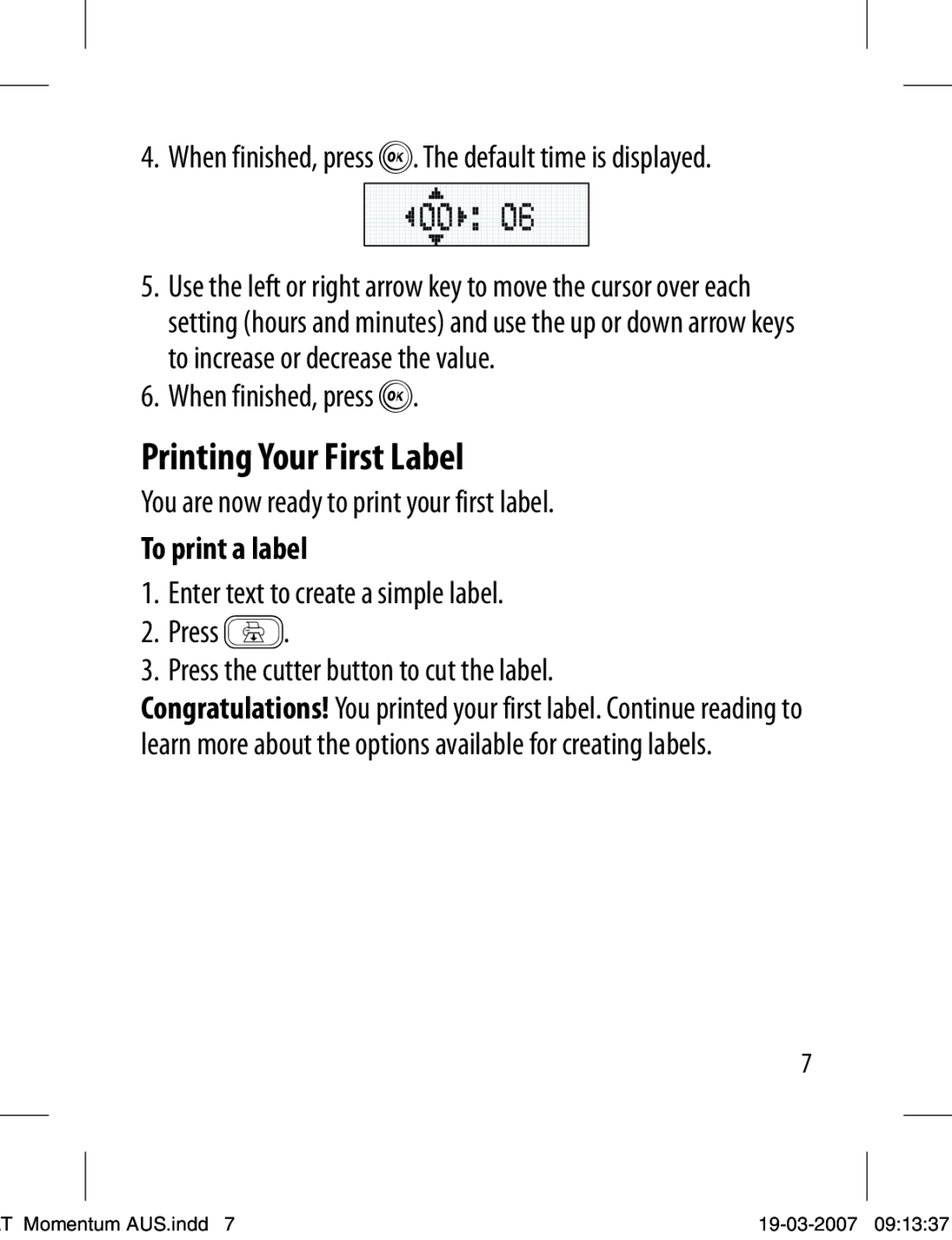 Dymo LT-100T manual Printing Your First Label, To print a label 