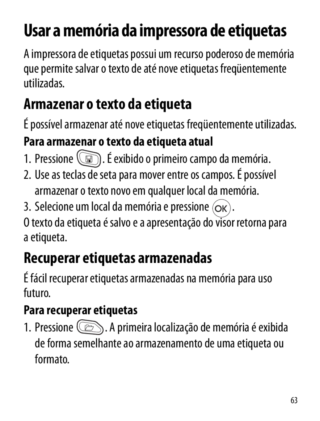 Dymo LT100-H Armazenar o texto da etiqueta, Recuperar etiquetas armazenadas, Usar a memória da impressora de etiquetas 