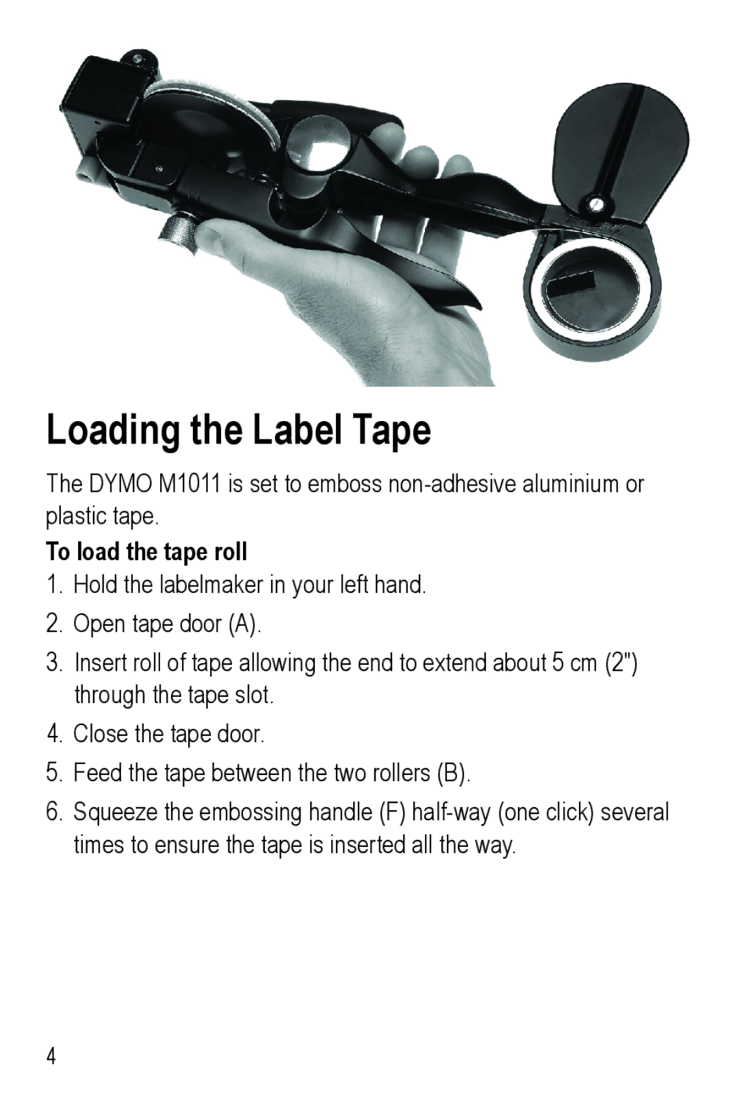 Dymo M1011 manual Loading the Label Tape, To load the tape roll 