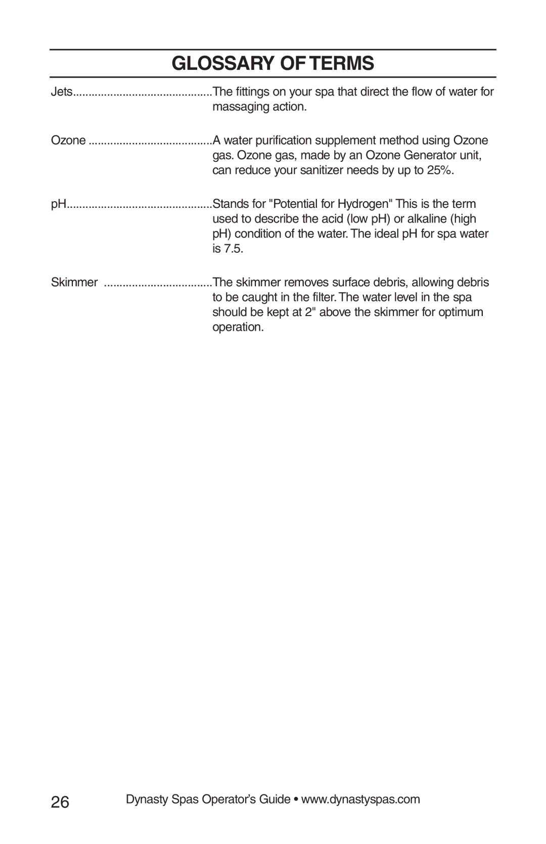 Dynasty Spas 2008 manual To be caught in the filter. The water level in the spa 