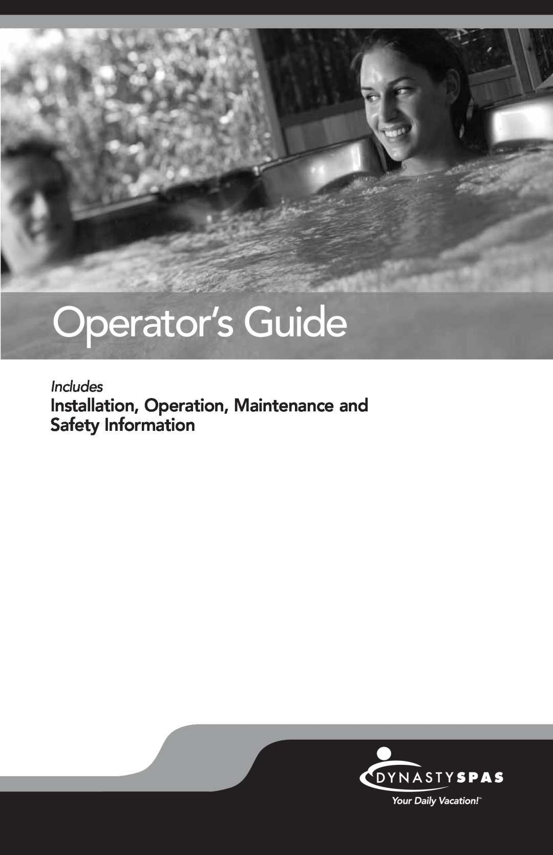 Dynasty Spas 2008 manual Operator’s Guide, Installation, Operation, Maintenance and Safety Information, Includes 