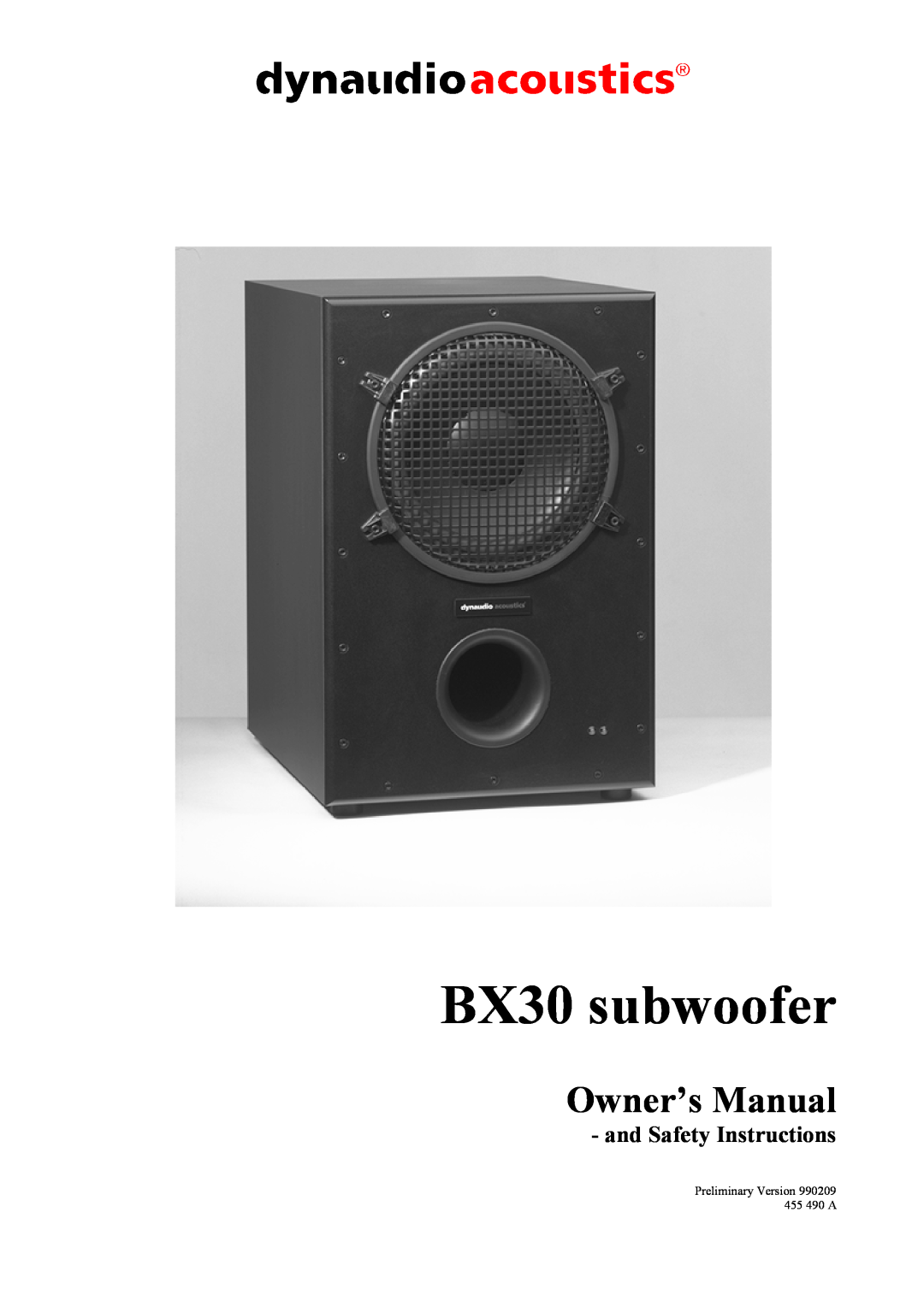 Dynaudio owner manual BX30 subwoofer, and Safety Instructions, Preliminary Version 990209 455 490 A 