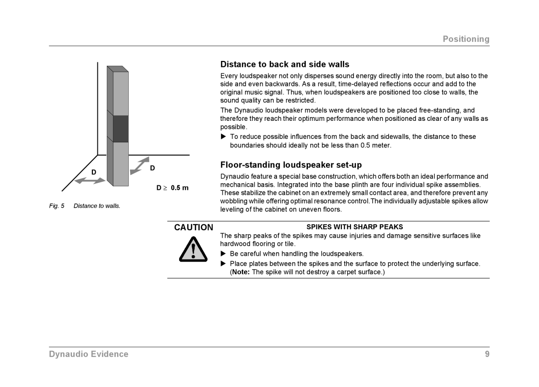 Dynaudio Evidence Distance to back and side walls, Floor-standing loudspeaker set-up, ≥ 0.5 m, Spikes with Sharp Peaks 