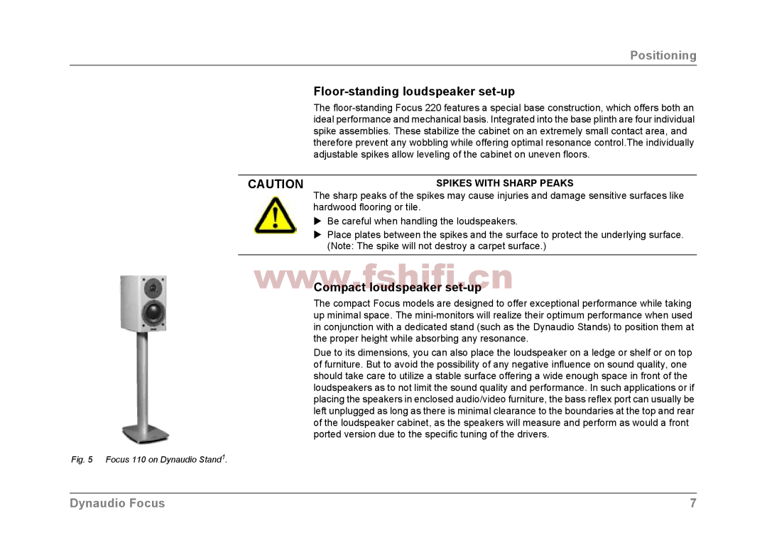 Dynaudio Focus loudspeakers Floor-standing loudspeaker set-up, Compact loudspeaker set-up, Spikes with Sharp Peaks 