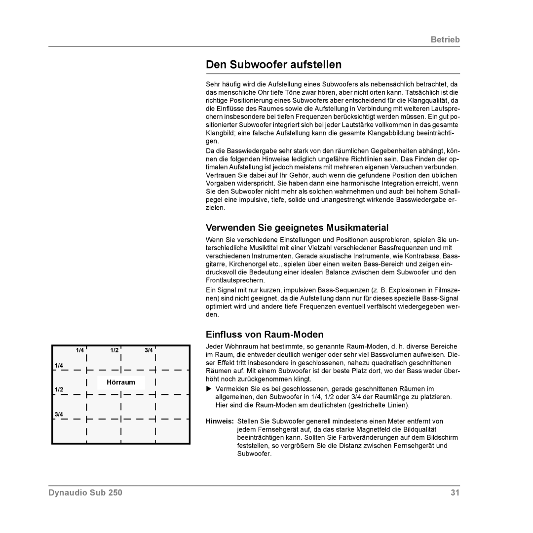 Dynaudio SUB 250 SAT Den Subwoofer aufstellen, Verwenden Sie geeignetes Musikmaterial, Einfluss von Raum-Moden, Hörraum 