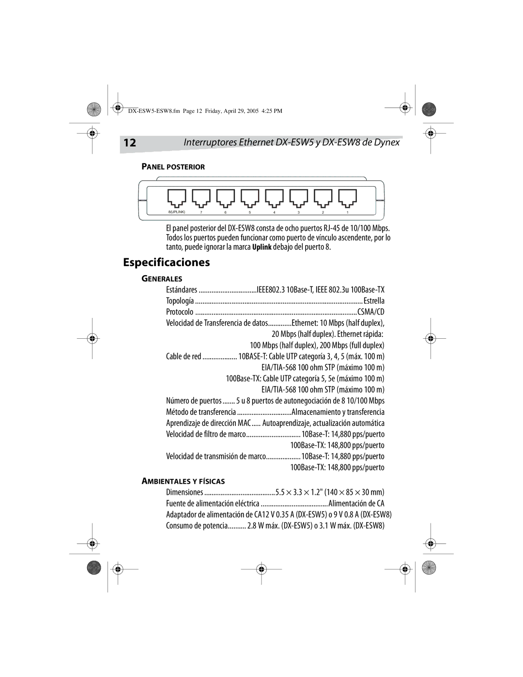 Dynex DX-ESW8, DX-ESW5 Especificaciones, Estrella, 100Base-TX Cable UTP categoría 5, 5e máximo 100 m, Alimentación de CA 