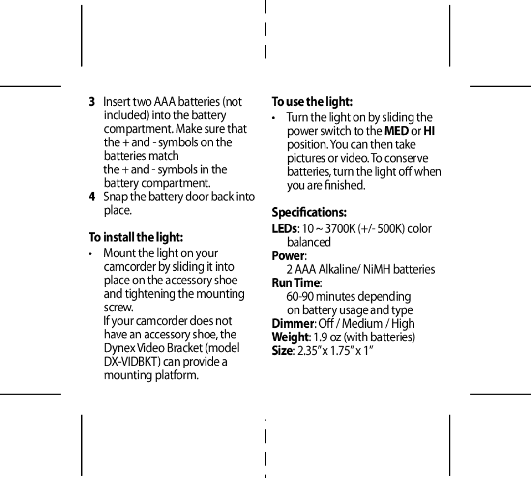 Dynex 09-0406, DX-VIDBKT, DX-VIDLT setup guide To install the light, To use the light, Speciﬁcations, Power 