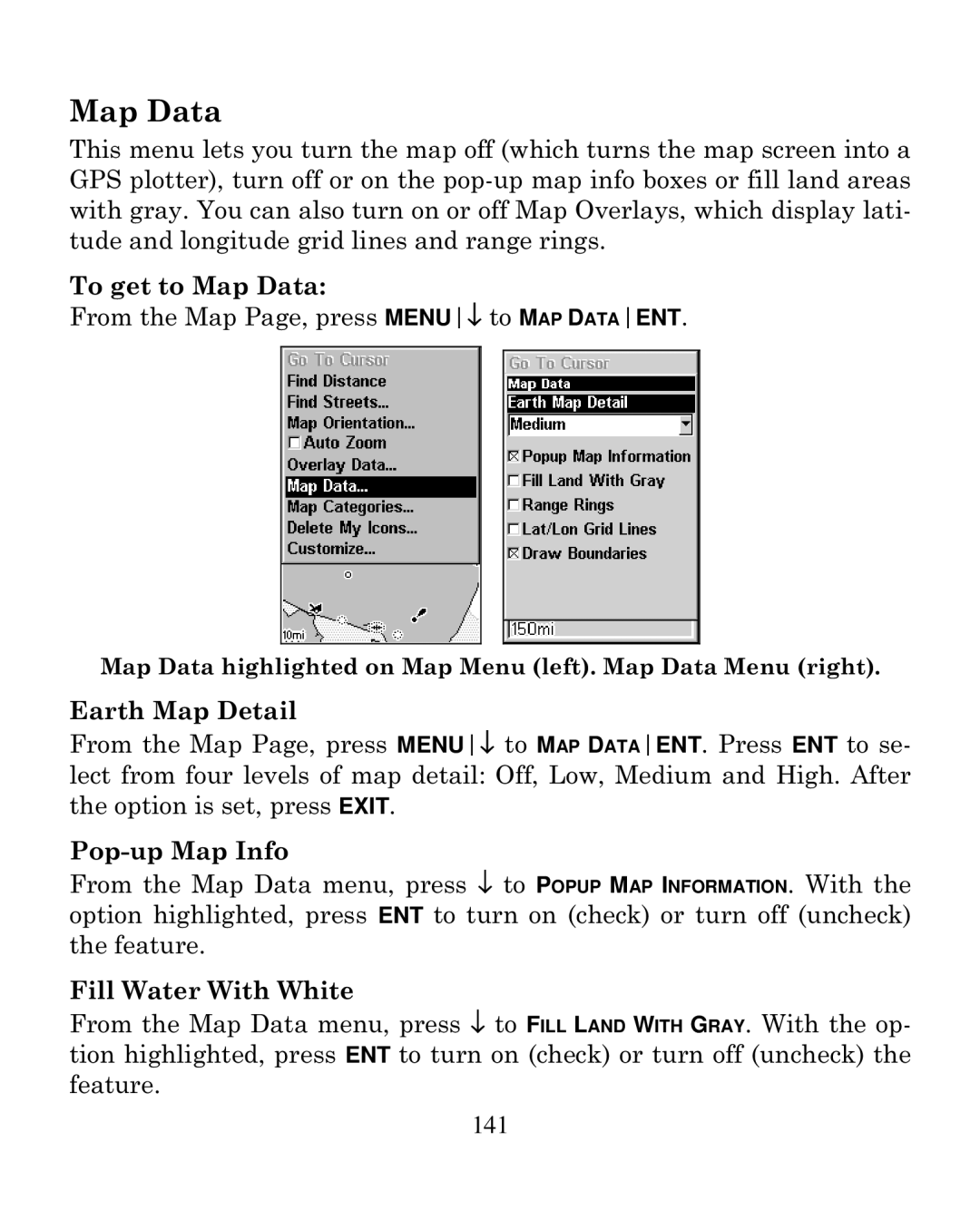 Eagle Electronics 250i manual To get to Map Data, Earth Map Detail, Pop-up Map Info, Fill Water With White 